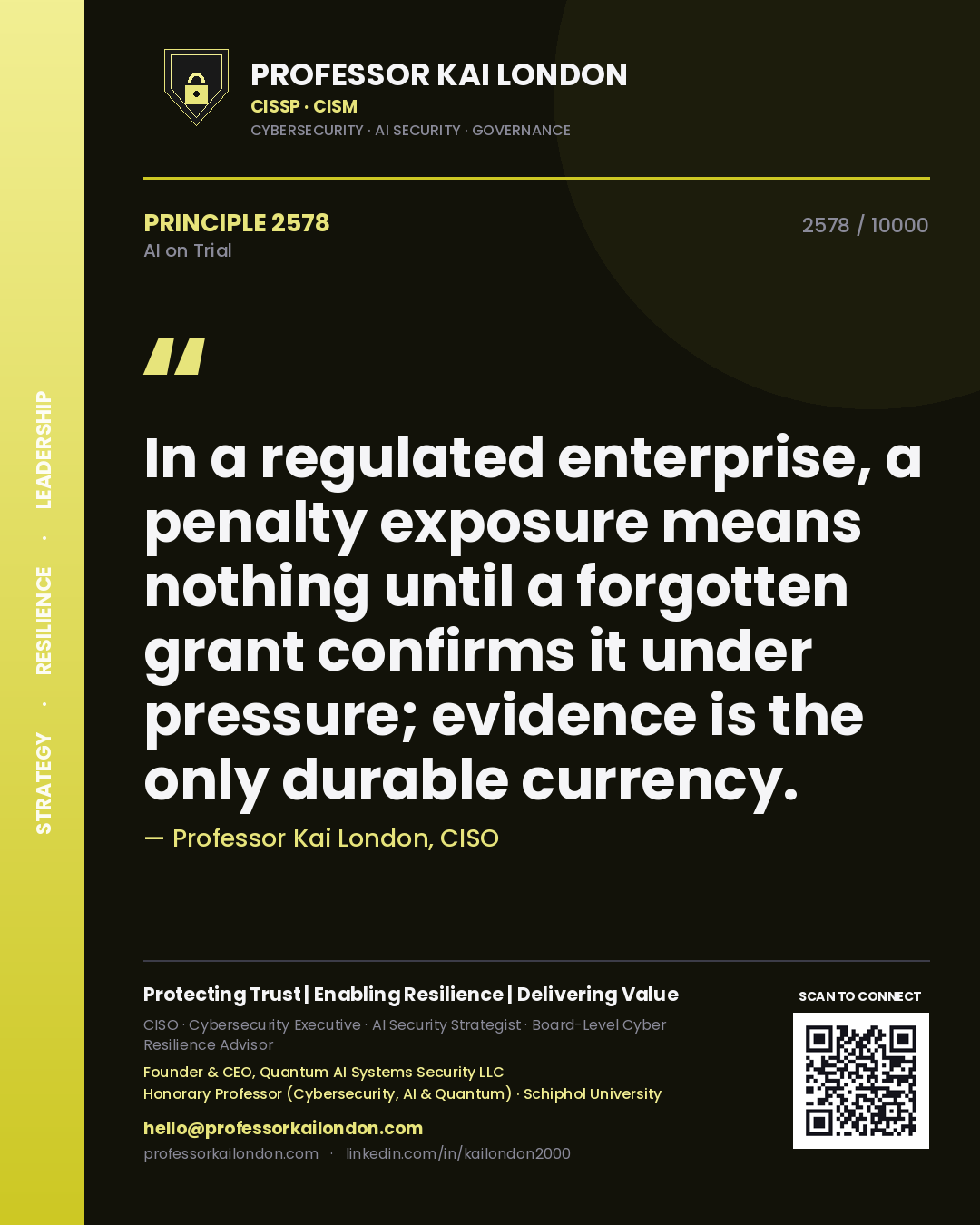 Quote card by Professor Kai London reading 'In a regulated enterprise, a penalty exposure means nothing until a forgotten grant confirms it under pressure; evidence is the only durable currency.'. From the book AI on Trial.
