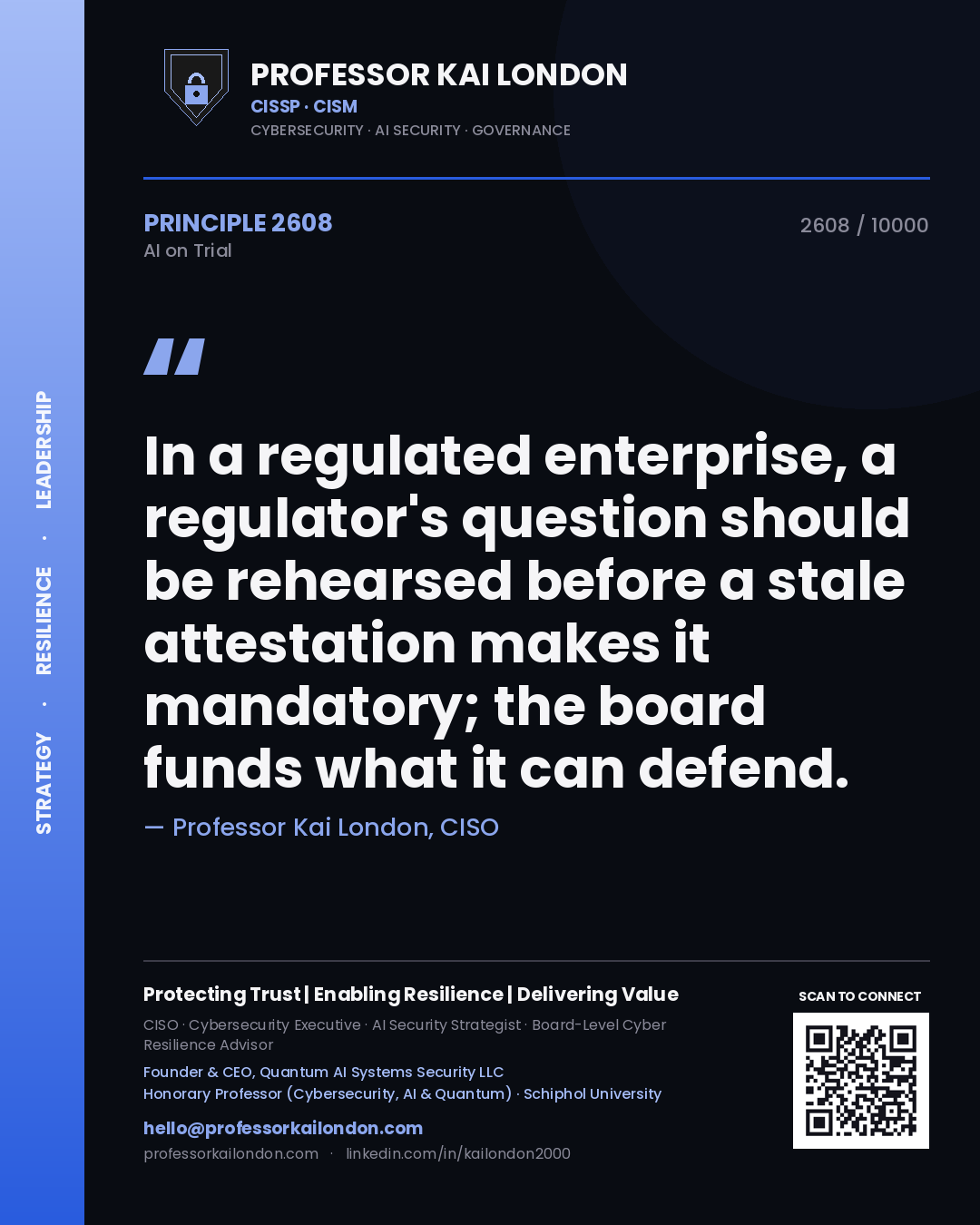 Quote card by Professor Kai London reading 'In a regulated enterprise, a regulator's question should be rehearsed before a stale attestation makes it mandatory; the board funds what it can defend.'. From the book AI on Trial.