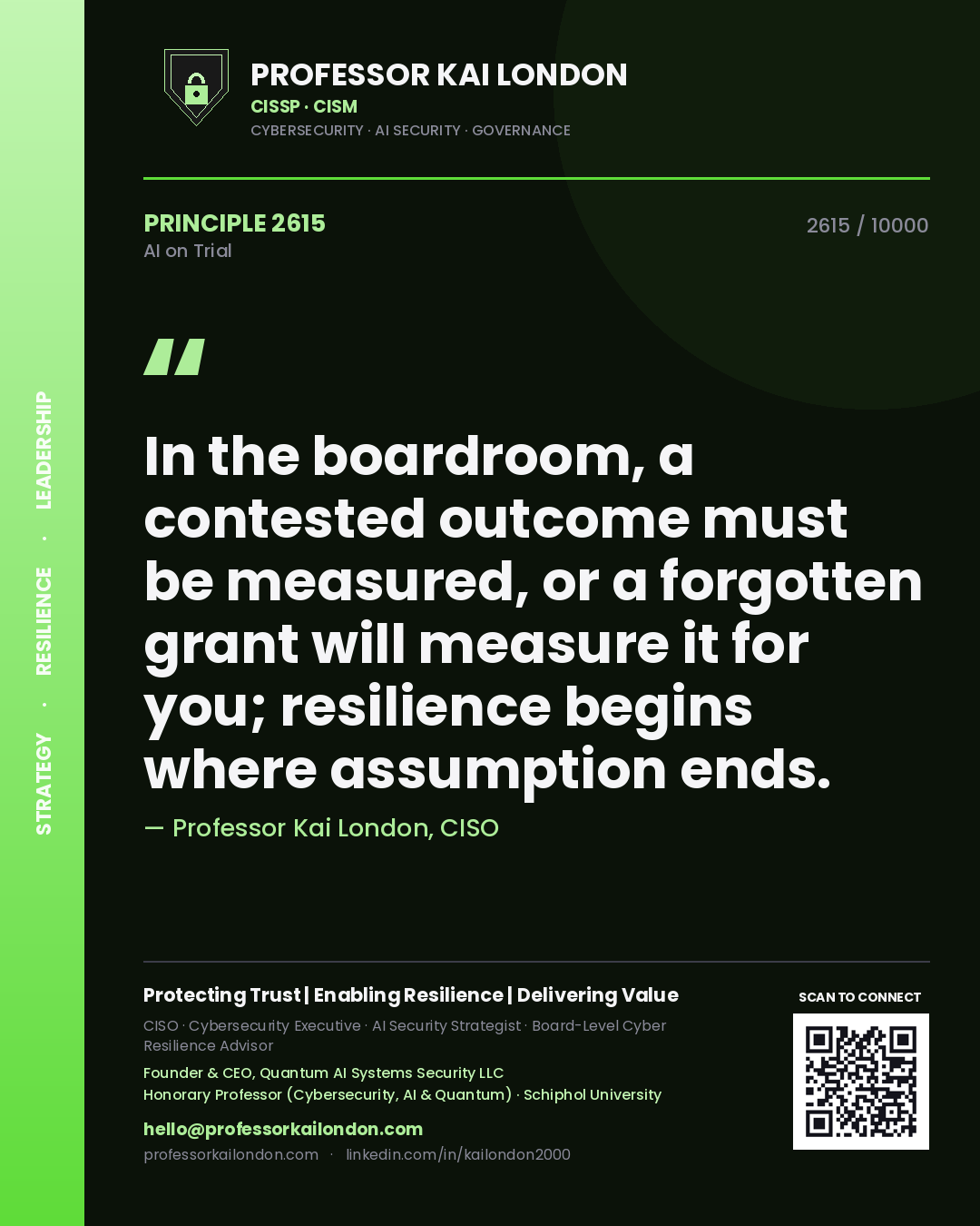 Quote card by Professor Kai London reading 'In the boardroom, a contested outcome must be measured, or a forgotten grant will measure it for you; resilience begins where assumption ends.'. From the book AI on Trial.