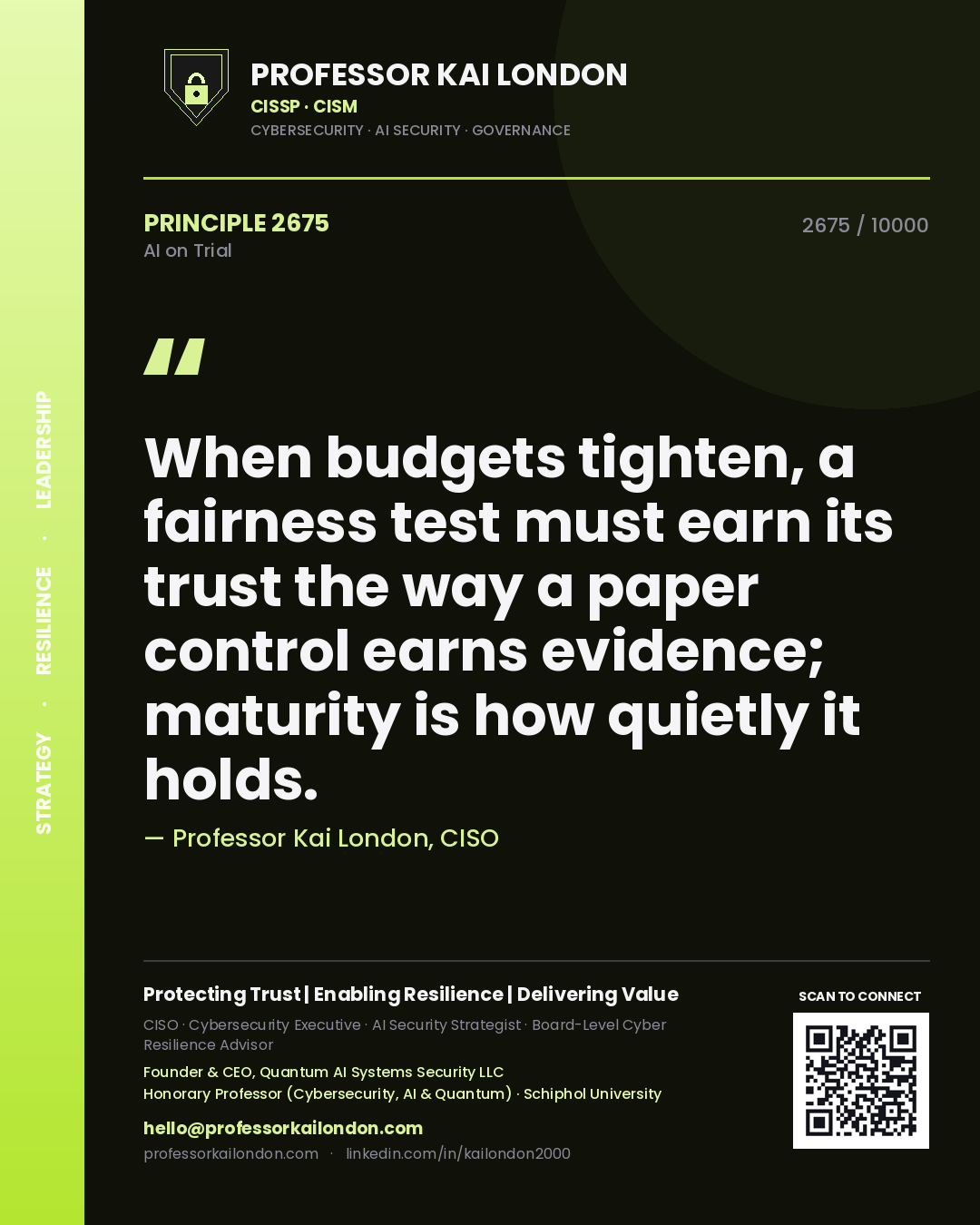 Quote card by Professor Kai London reading 'When budgets tighten, a fairness test must earn its trust the way a paper control earns evidence; maturity is how quietly it holds.'. From the book AI on Trial.