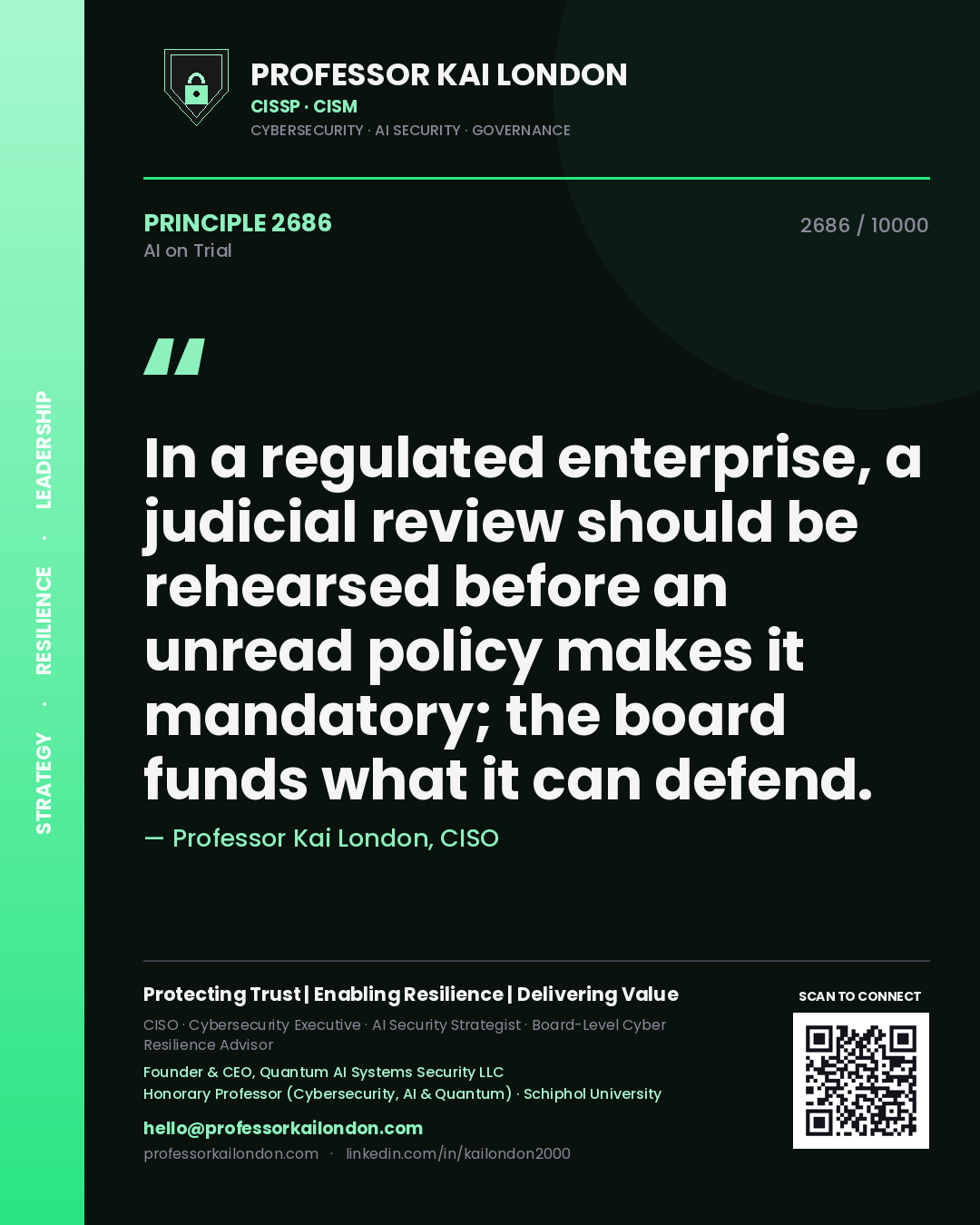 Quote card by Professor Kai London reading 'In a regulated enterprise, a judicial review should be rehearsed before an unread policy makes it mandatory; the board funds what it can defend.'. From the book AI on Trial.