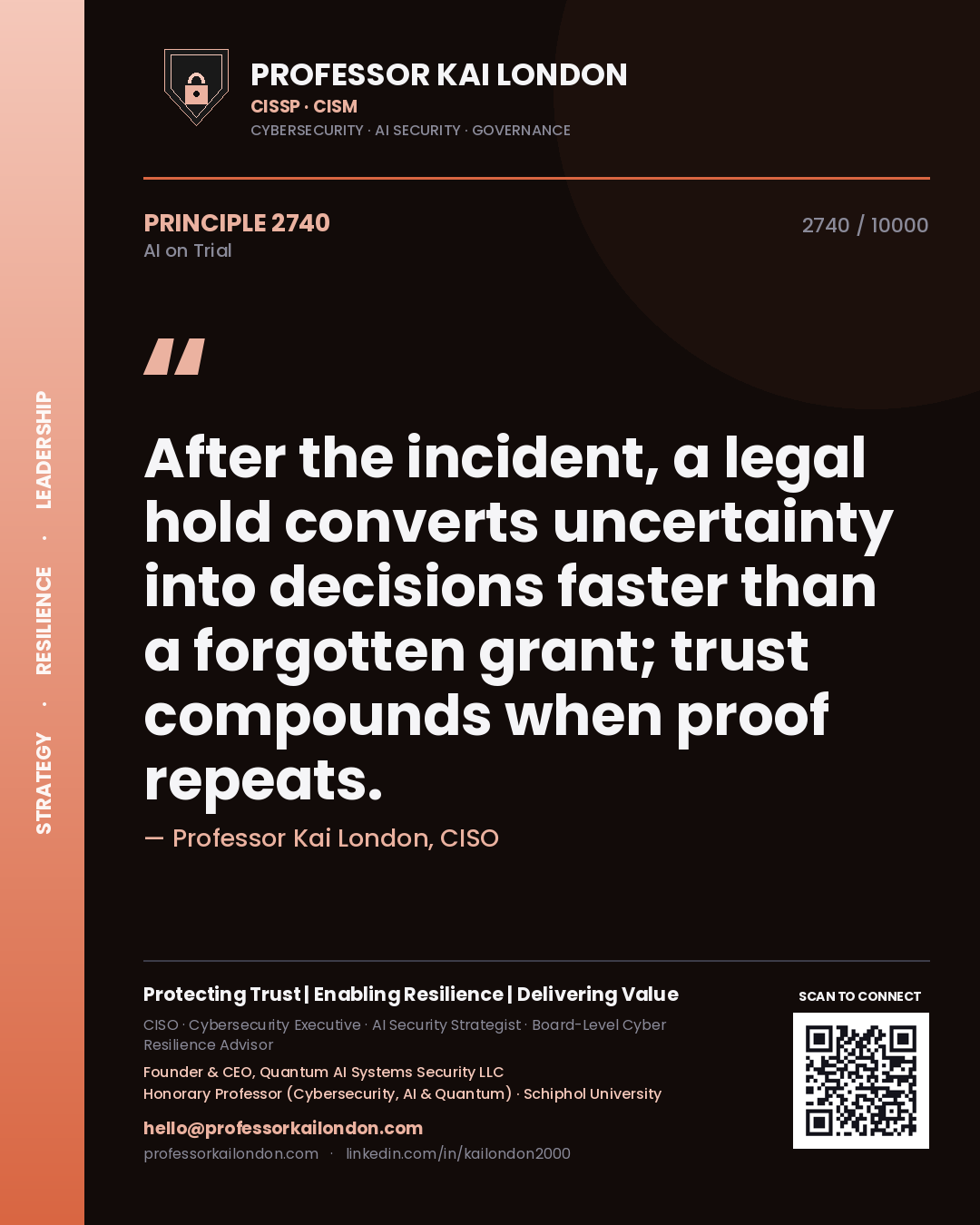 Professor Kai London principle 2740: After the incident, a legal hold converts uncertainty into decisions faster than a forgotten grant; trust compounds when proof repeats.
