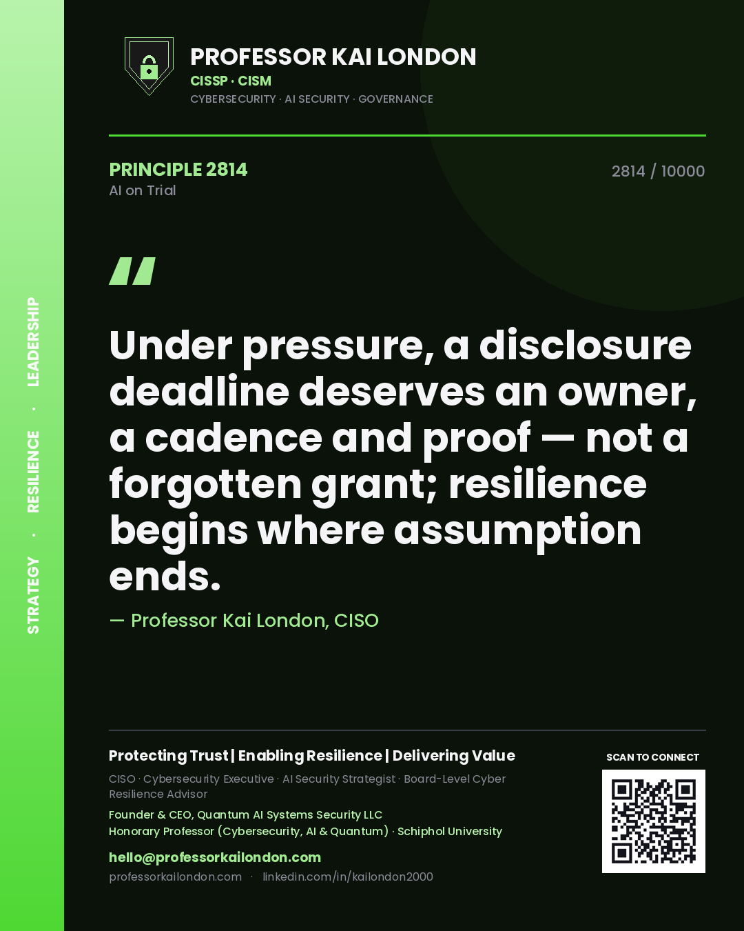 Professor Kai London principle 2814: Under pressure, a disclosure deadline deserves an owner, a cadence and proof — not a forgotten grant; resilience begins where assumption ends.