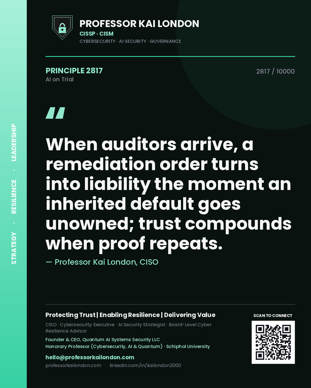 Quote card by Professor Kai London reading 'When auditors arrive, a remediation order turns into liability the moment an inherited default goes unowned; trust compounds when proof repeats.'. From the book AI on Trial.