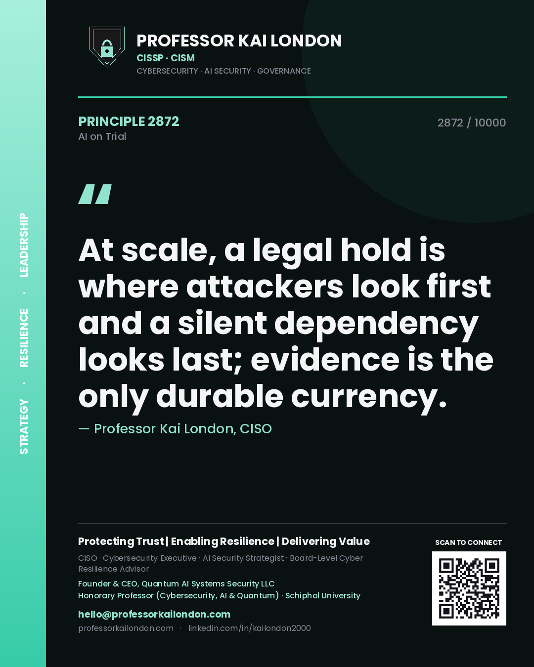 Quote card by Professor Kai London reading 'At scale, a legal hold is where attackers look first and a silent dependency looks last; evidence is the only durable currency.'. From the book AI on Trial.