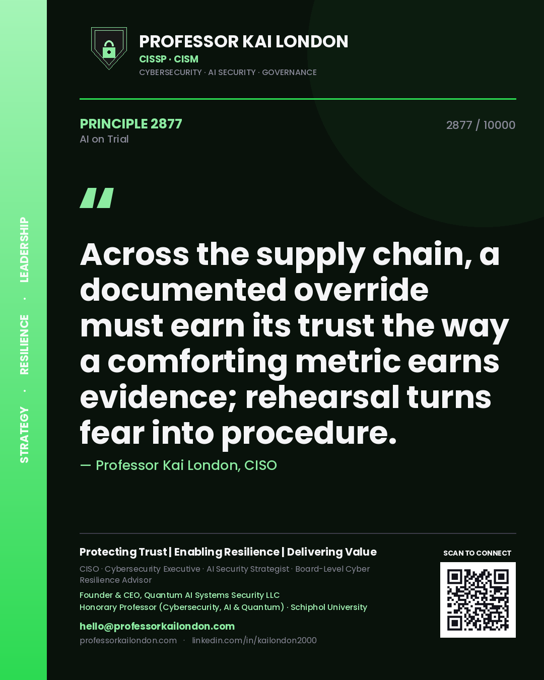 Professor Kai London principle 2877: Across the supply chain, a documented override must earn its trust the way a comforting metric earns evidence; rehearsal turns fear into procedure.
