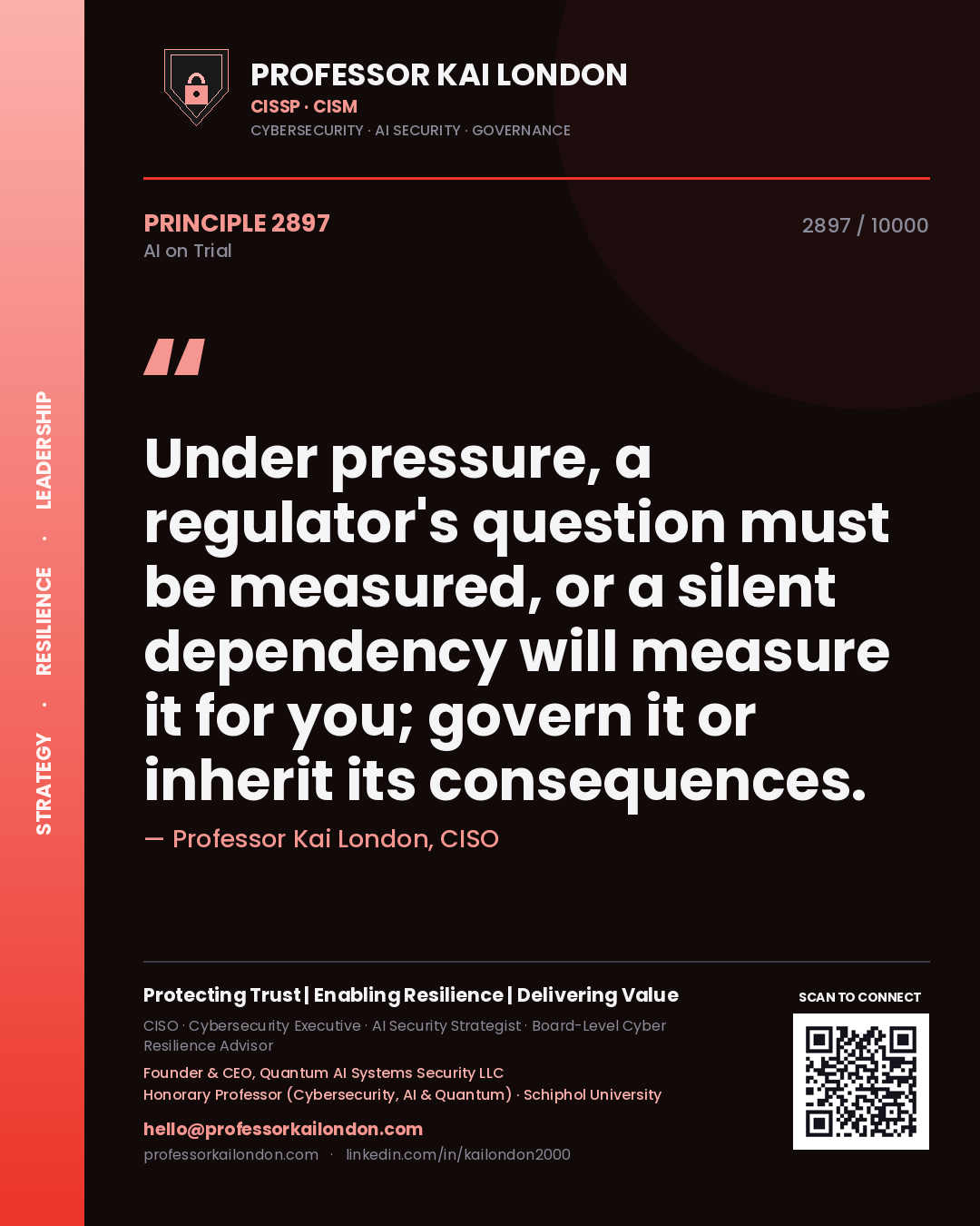 Professor Kai London principle 2897: Under pressure, a regulator's question must be measured, or a silent dependency will measure it for you; govern it or inherit its consequences.
