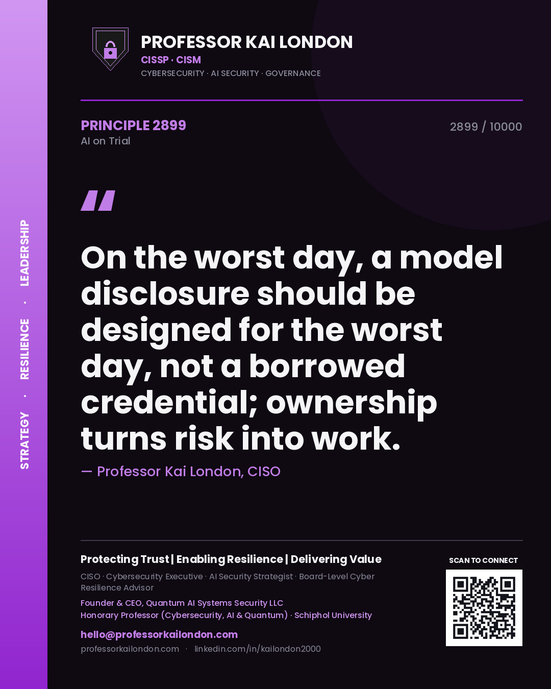 Professor Kai London principle 2899: On the worst day, a model disclosure should be designed for the worst day, not a borrowed credential; ownership turns risk into work.