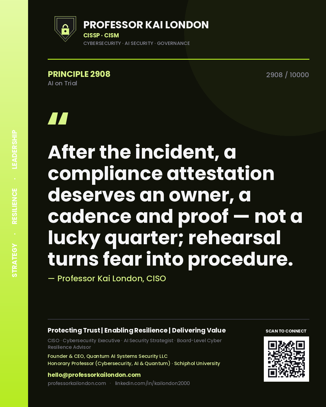 Quote card by Professor Kai London reading 'After the incident, a compliance attestation deserves an owner, a cadence and proof — not a lucky quarter; rehearsal turns fear into procedure.'. From the book AI on Trial.