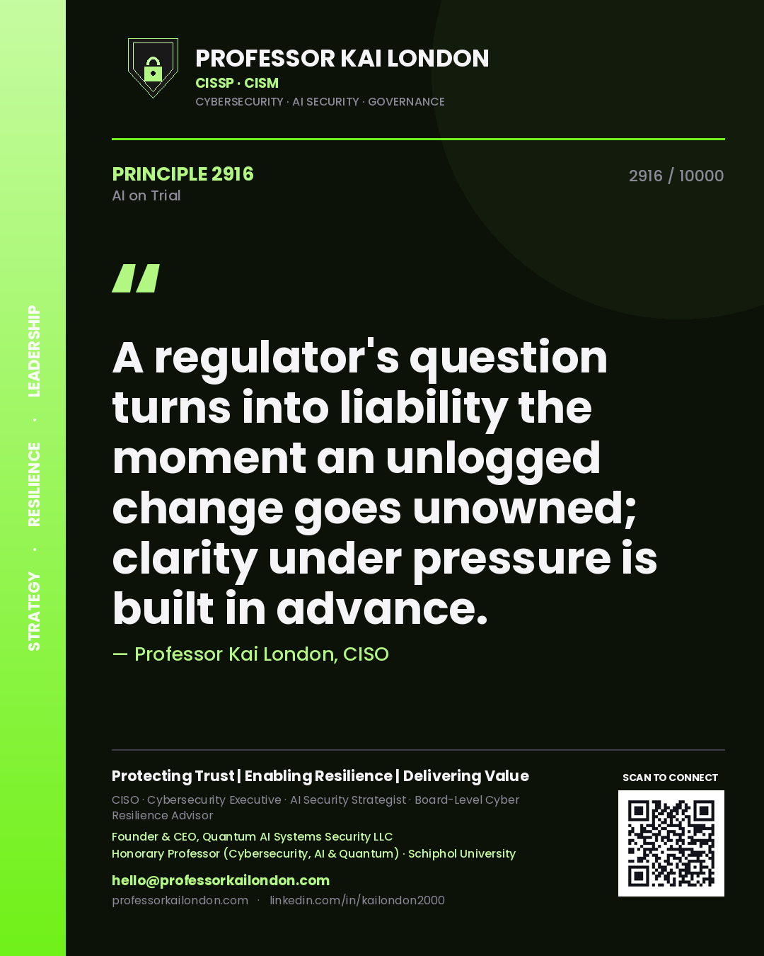 Quote card by Professor Kai London reading 'A regulator's question turns into liability the moment an unlogged change goes unowned; clarity under pressure is built in advance.'. From the book AI on Trial.
