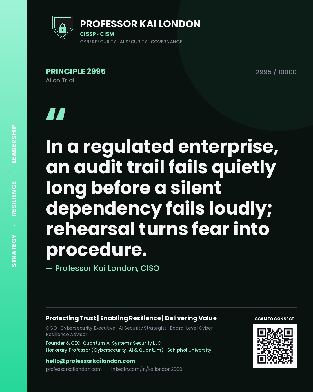 Quote card by Professor Kai London reading 'In a regulated enterprise, an audit trail fails quietly long before a silent dependency fails loudly; rehearsal turns fear into procedure.'. From the book AI on Trial.