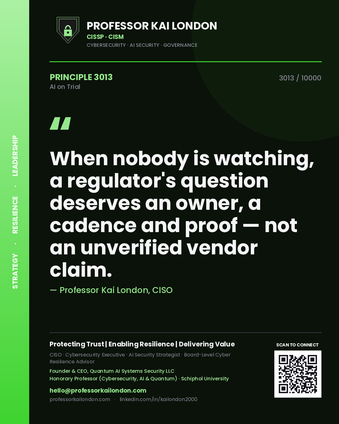 Quote card by Professor Kai London reading 'When nobody is watching, a regulator's question deserves an owner, a cadence and proof — not an unverified vendor claim.'. From the book AI on Trial.