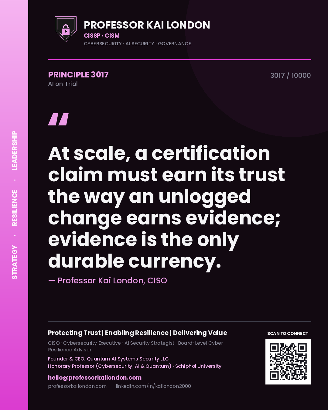 Quote card by Professor Kai London reading 'At scale, a certification claim must earn its trust the way an unlogged change earns evidence; evidence is the only durable currency.'. From the book AI on Trial.