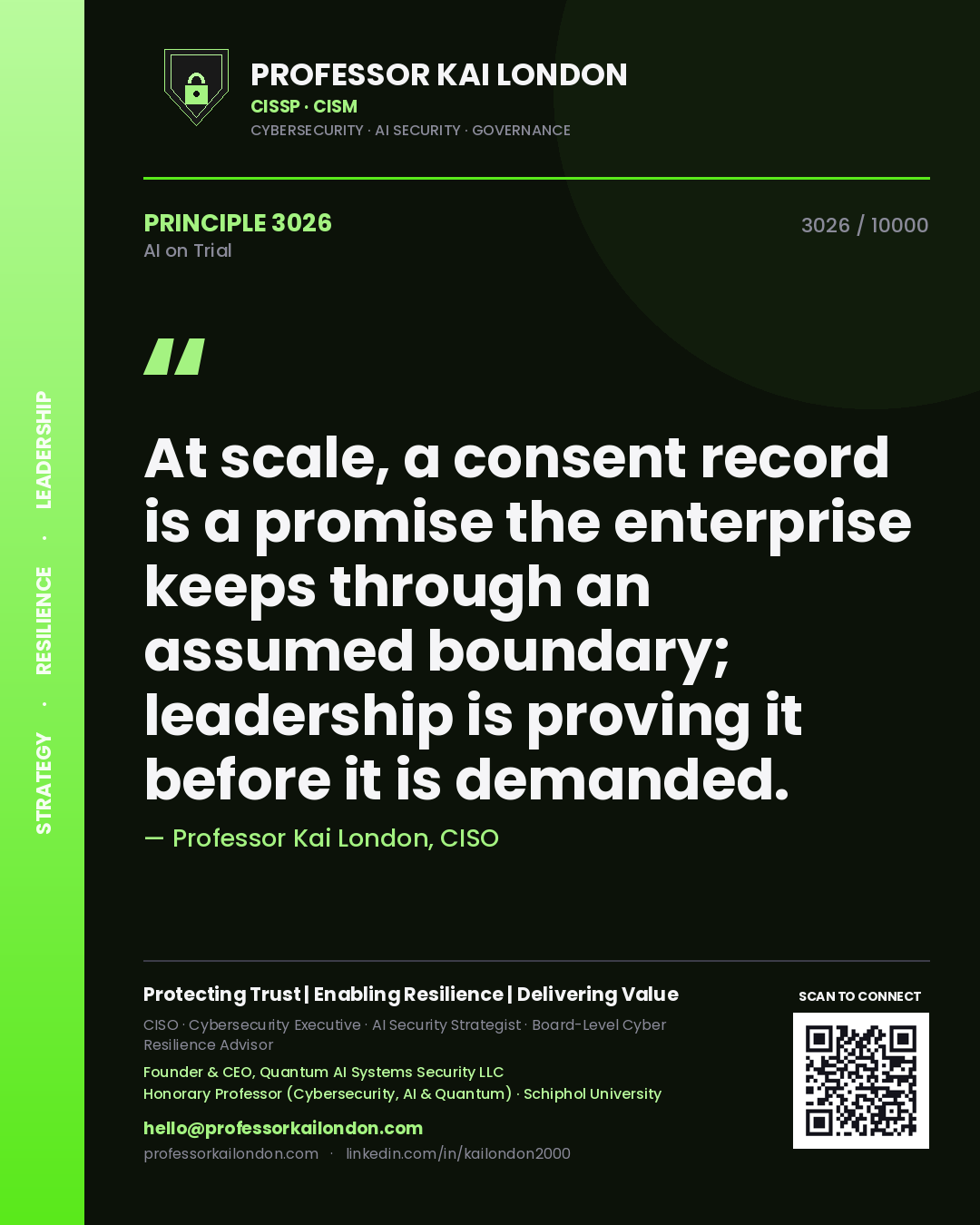 Quote card by Professor Kai London reading 'At scale, a consent record is a promise the enterprise keeps through an assumed boundary; leadership is proving it before it is demanded.'. From the book AI on Trial.