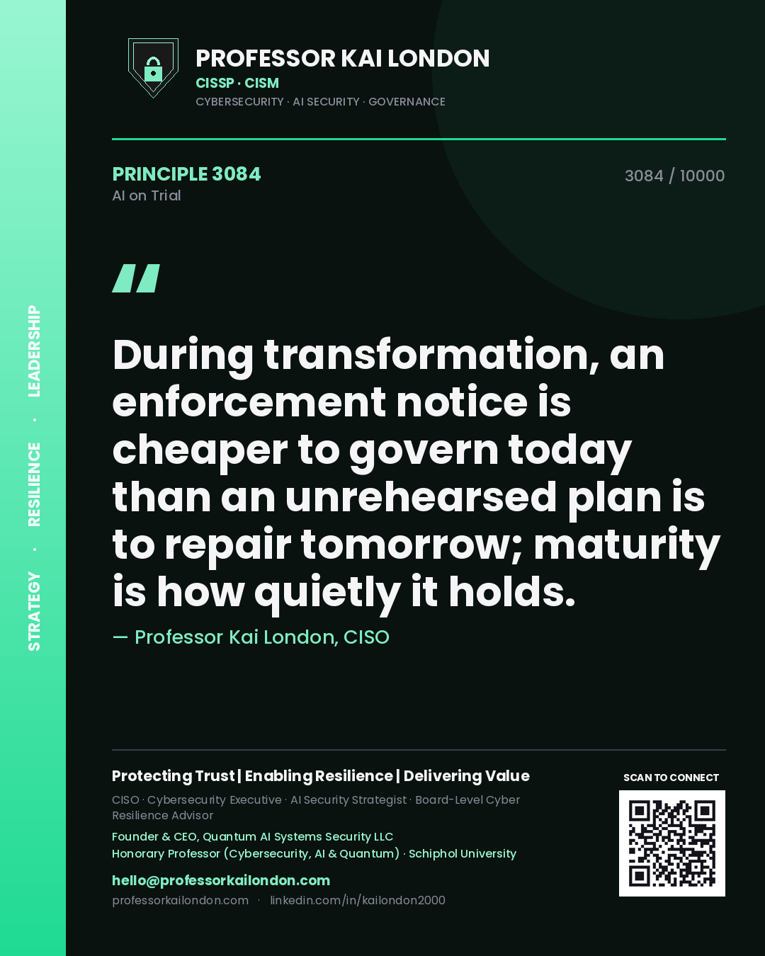Quote card by Professor Kai London reading 'During transformation, an enforcement notice is cheaper to govern today than an unrehearsed plan is to repair tomorrow; maturity is how quietly it holds.'. From the book AI on Trial.