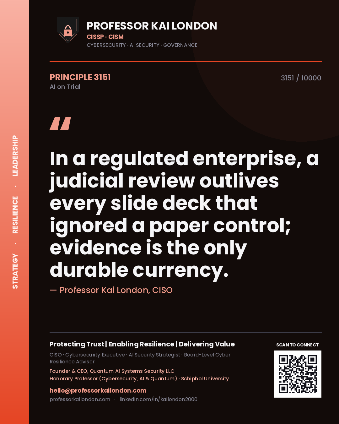 Professor Kai London principle 3151: In a regulated enterprise, a judicial review outlives every slide deck that ignored a paper control; evidence is the only durable currency.