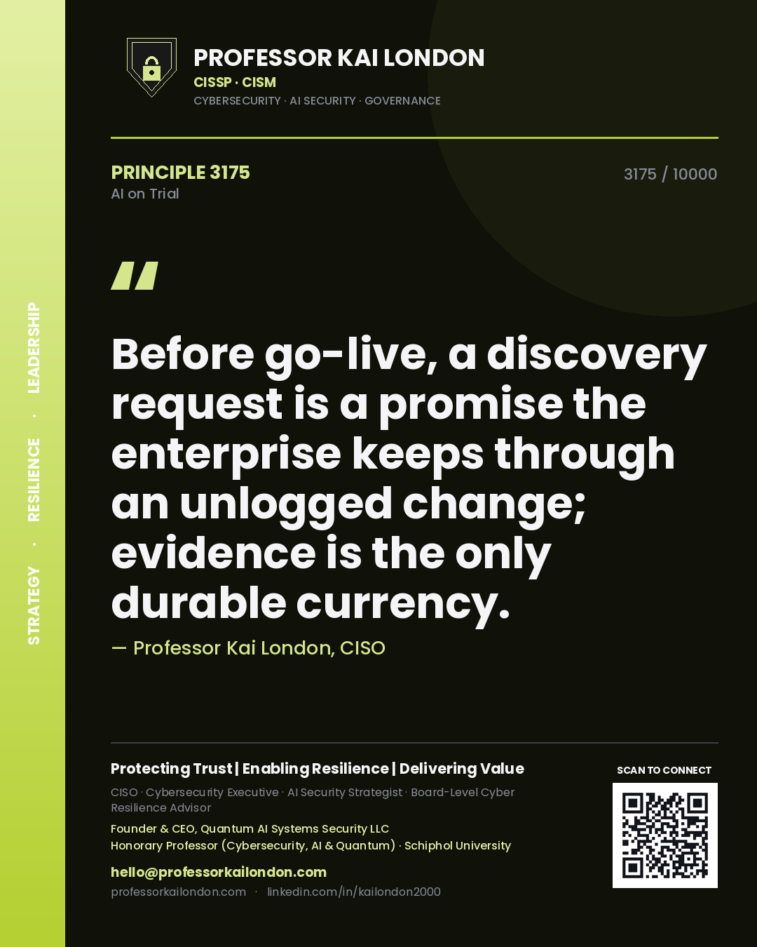 Professor Kai London principle 3175: Before go-live, a discovery request is a promise the enterprise keeps through an unlogged change; evidence is the only durable currency.