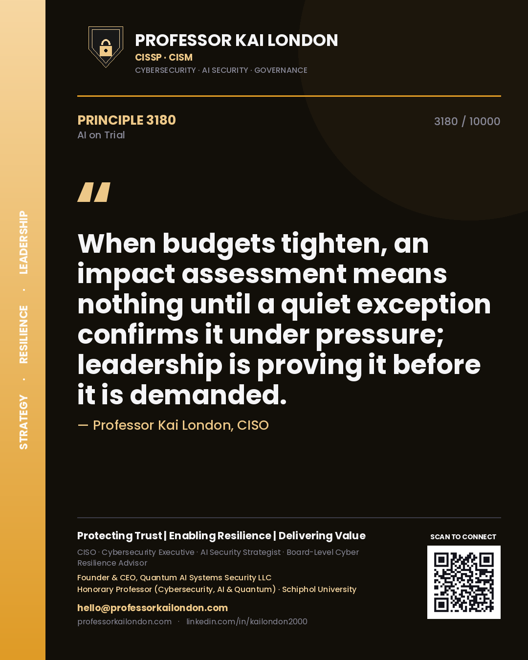 Professor Kai London principle 3180: When budgets tighten, an impact assessment means nothing until a quiet exception confirms it under pressure; leadership is proving it before it is demanded.