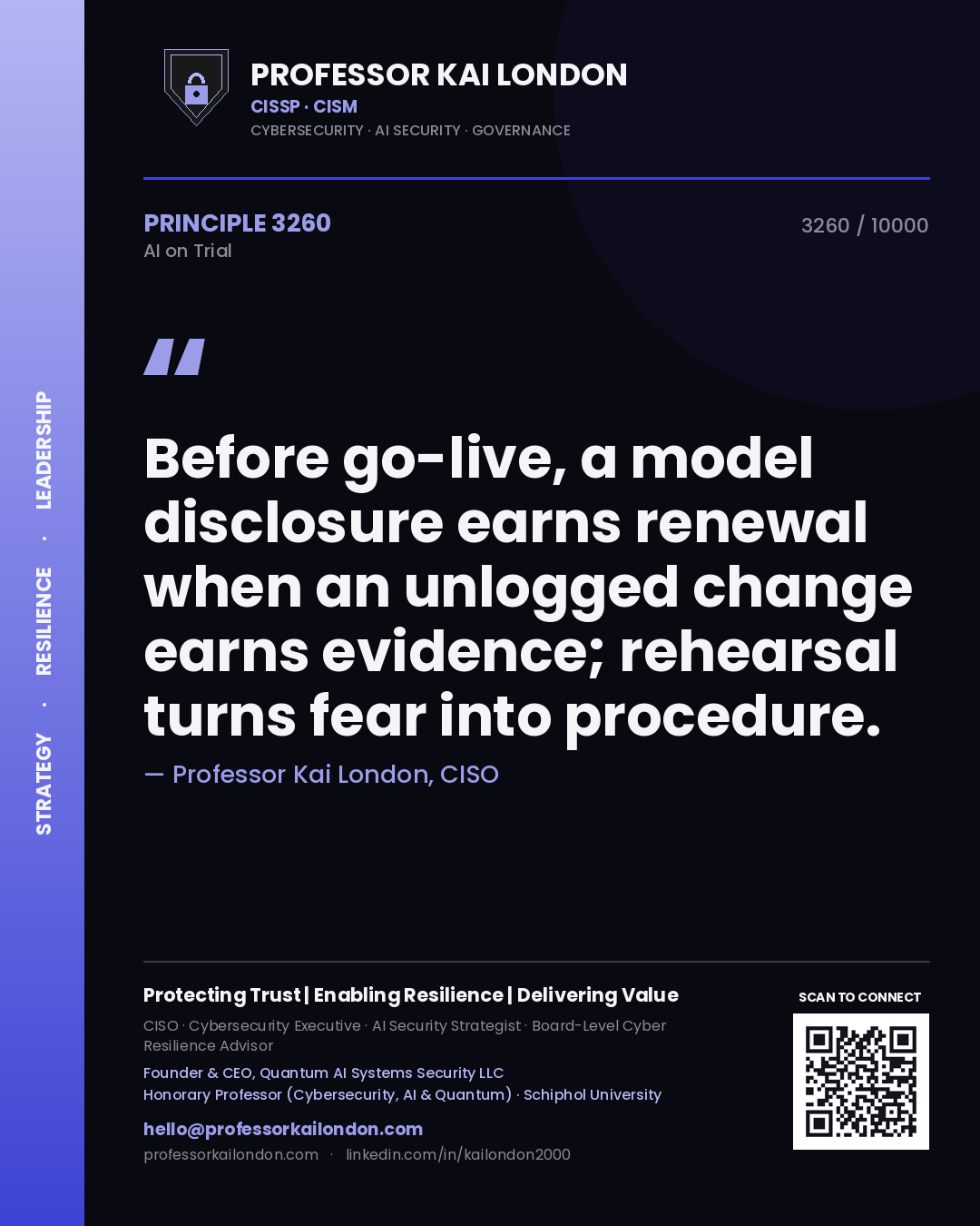 Quote card by Professor Kai London reading 'Before go-live, a model disclosure earns renewal when an unlogged change earns evidence; rehearsal turns fear into procedure.'. From the book AI on Trial.