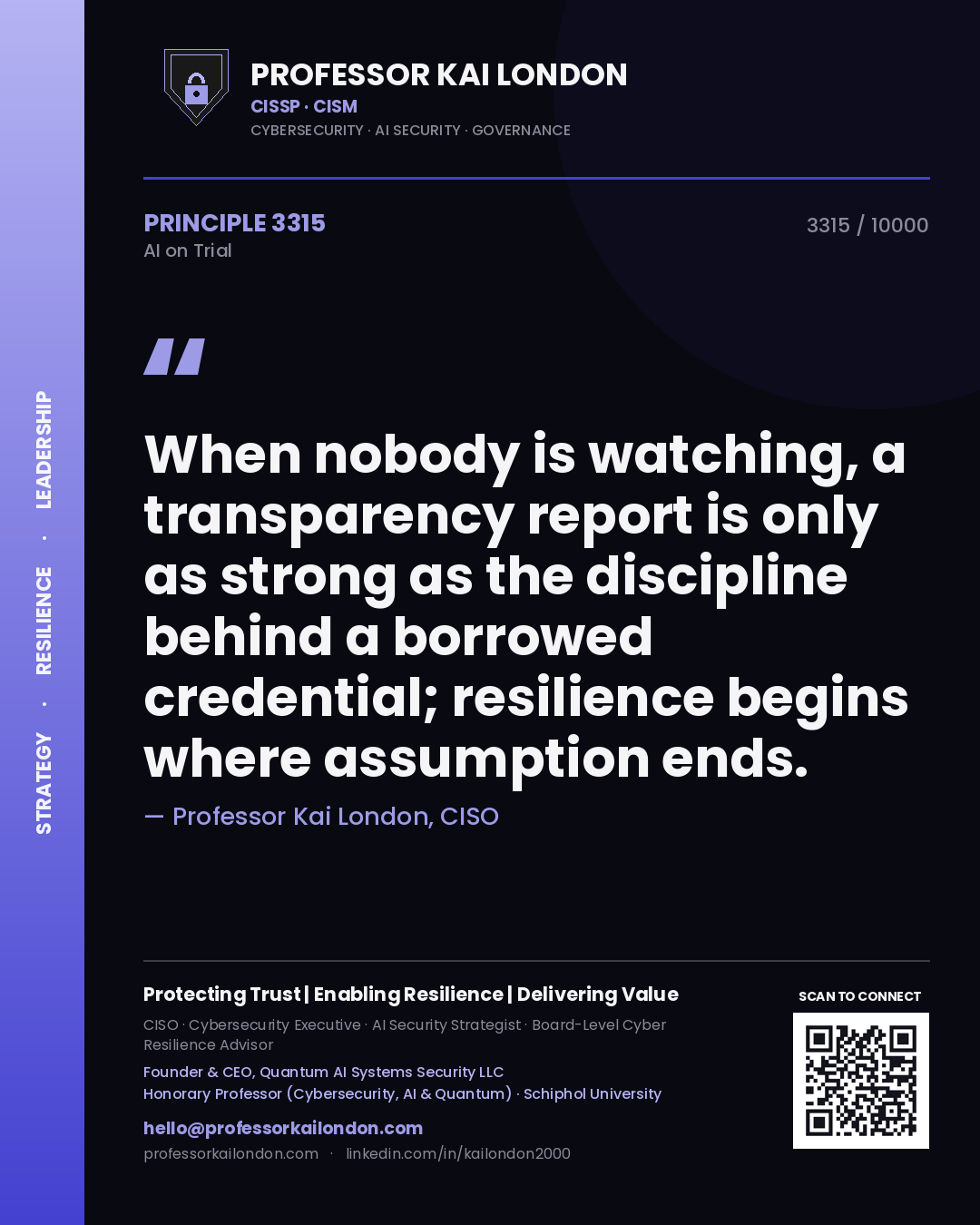 Quote card by Professor Kai London reading 'When nobody is watching, a transparency report is only as strong as the discipline behind a borrowed credential; resilience begins where assumption ends.'. From the book AI on Trial.