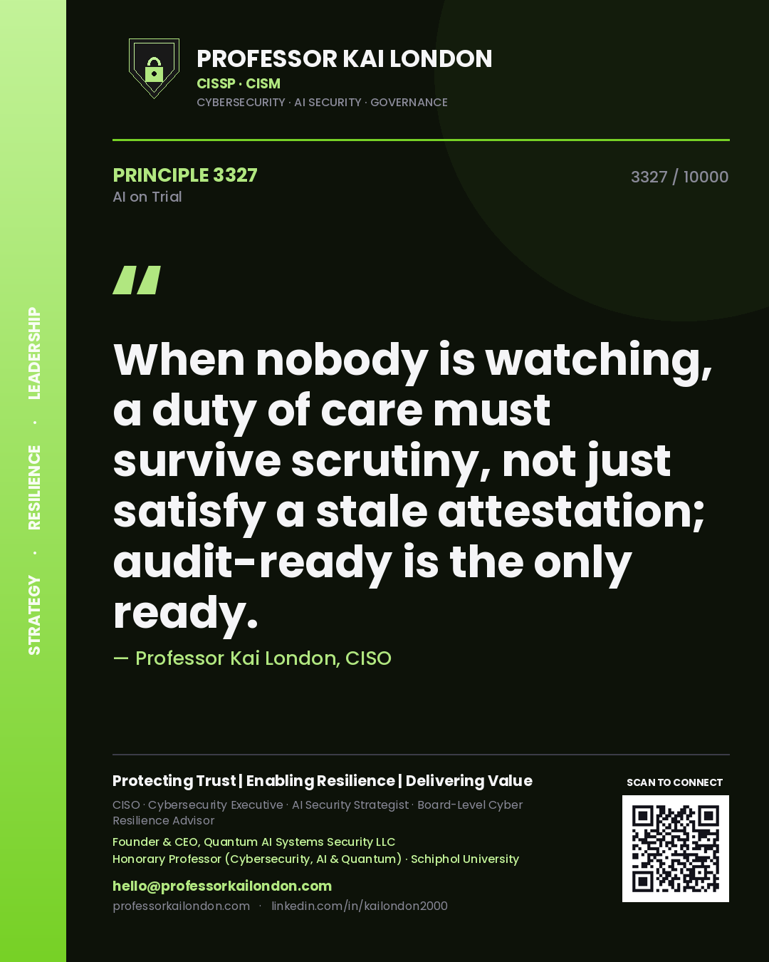 Quote card by Professor Kai London reading 'When nobody is watching, a duty of care must survive scrutiny, not just satisfy a stale attestation; audit-ready is the only ready.'. From the book AI on Trial.