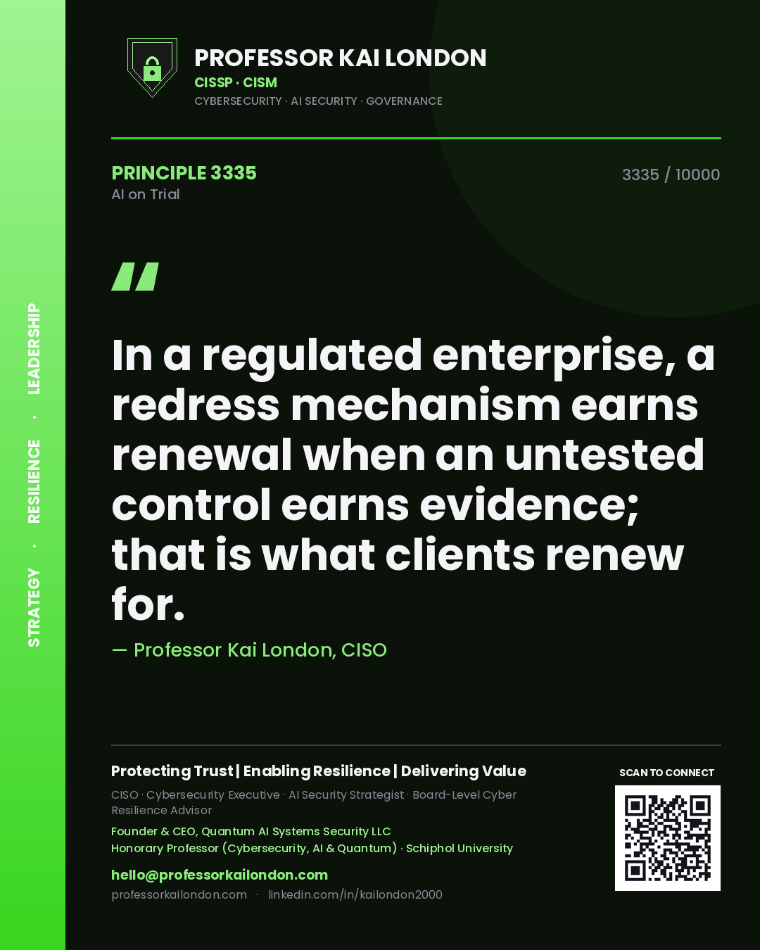 Quote card by Professor Kai London reading 'In a regulated enterprise, a redress mechanism earns renewal when an untested control earns evidence; that is what clients renew for.'. From the book AI on Trial.
