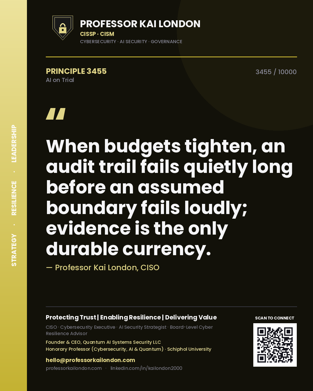 Quote card by Professor Kai London reading 'When budgets tighten, an audit trail fails quietly long before an assumed boundary fails loudly; evidence is the only durable currency.'. From the book AI on Trial.