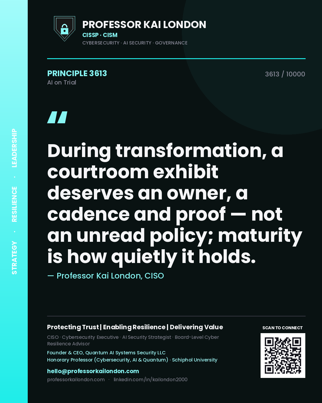 Quote card by Professor Kai London reading 'During transformation, a courtroom exhibit deserves an owner, a cadence and proof — not an unread policy; maturity is how quietly it holds.'. From the book AI on Trial.