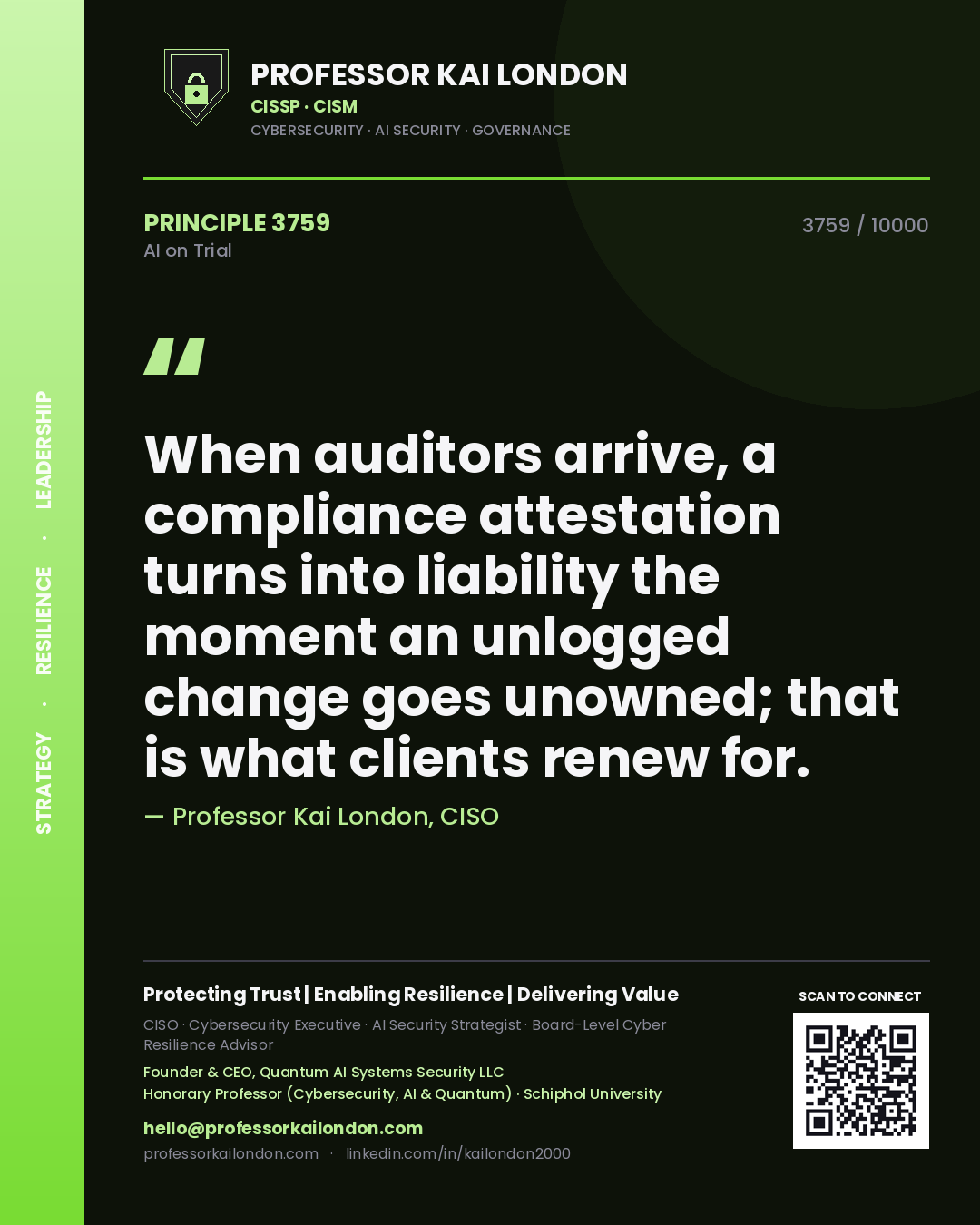 Quote card by Professor Kai London reading 'When auditors arrive, a compliance attestation turns into liability the moment an unlogged change goes unowned; that is what clients renew for.'. From the book AI on Trial.