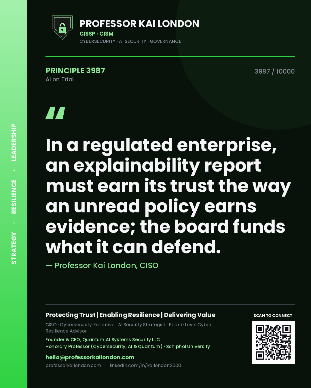 Professor Kai London principle 3987: In a regulated enterprise, an explainability report must earn its trust the way an unread policy earns evidence; the board funds what it can defend.
