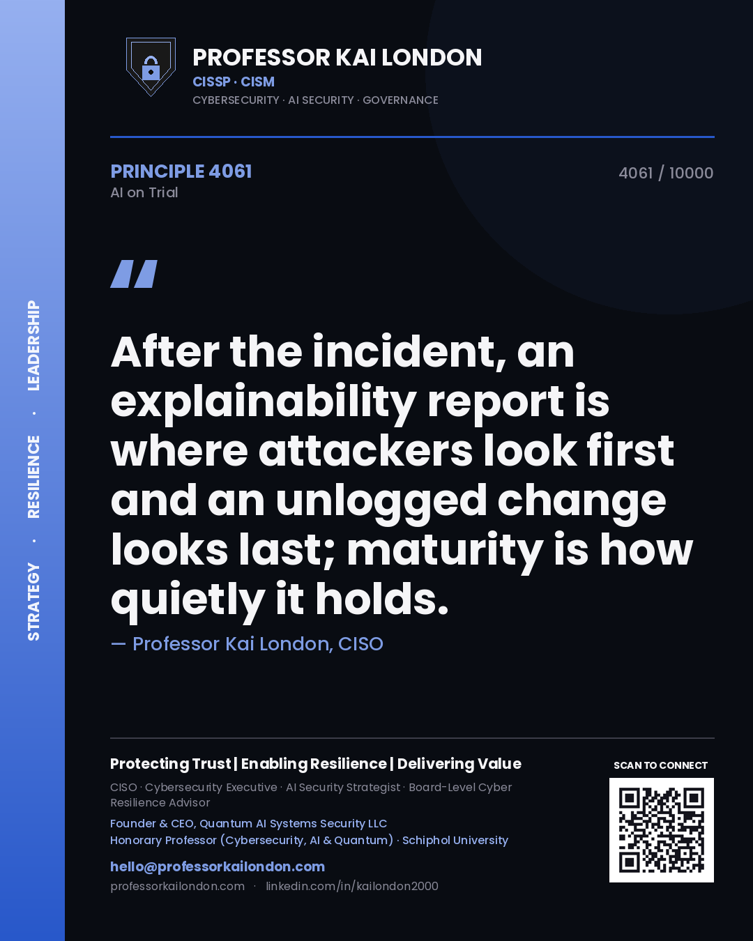Quote card by Professor Kai London reading 'After the incident, an explainability report is where attackers look first and an unlogged change looks last; maturity is how quietly it holds.'. From the book AI on Trial.