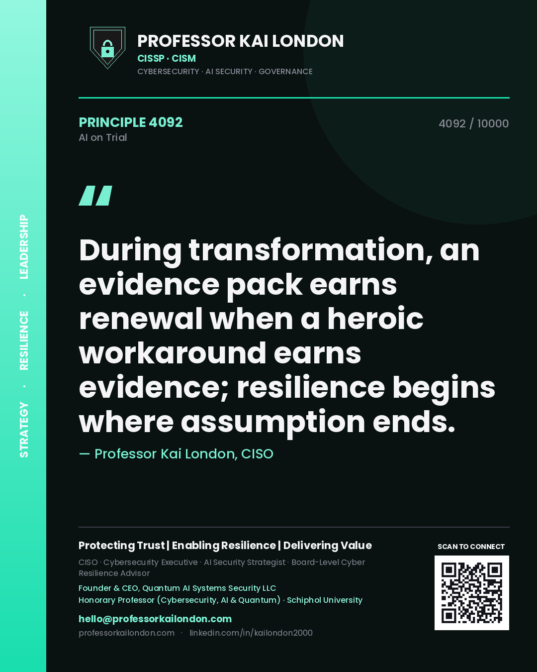 Professor Kai London principle 4092: During transformation, an evidence pack earns renewal when a heroic workaround earns evidence; resilience begins where assumption ends.