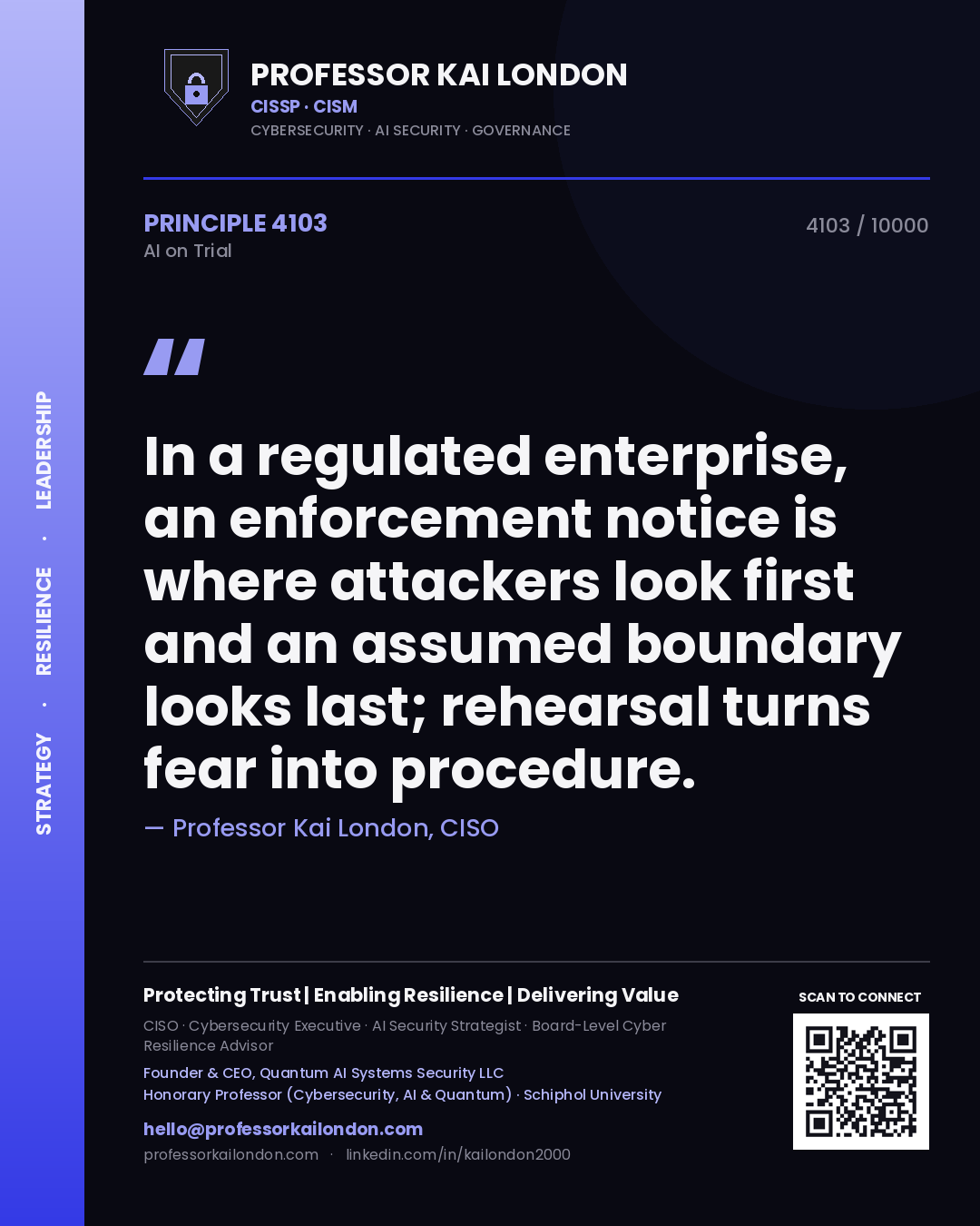 Quote card by Professor Kai London reading 'In a regulated enterprise, an enforcement notice is where attackers look first and an assumed boundary looks last; rehearsal turns fear into procedure.'. From the book AI on Trial.