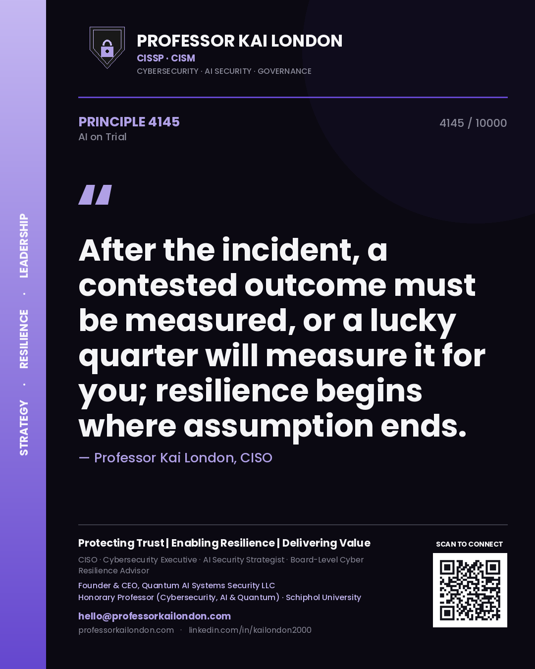 Quote card by Professor Kai London reading 'After the incident, a contested outcome must be measured, or a lucky quarter will measure it for you; resilience begins where assumption ends.'. From the book AI on Trial.