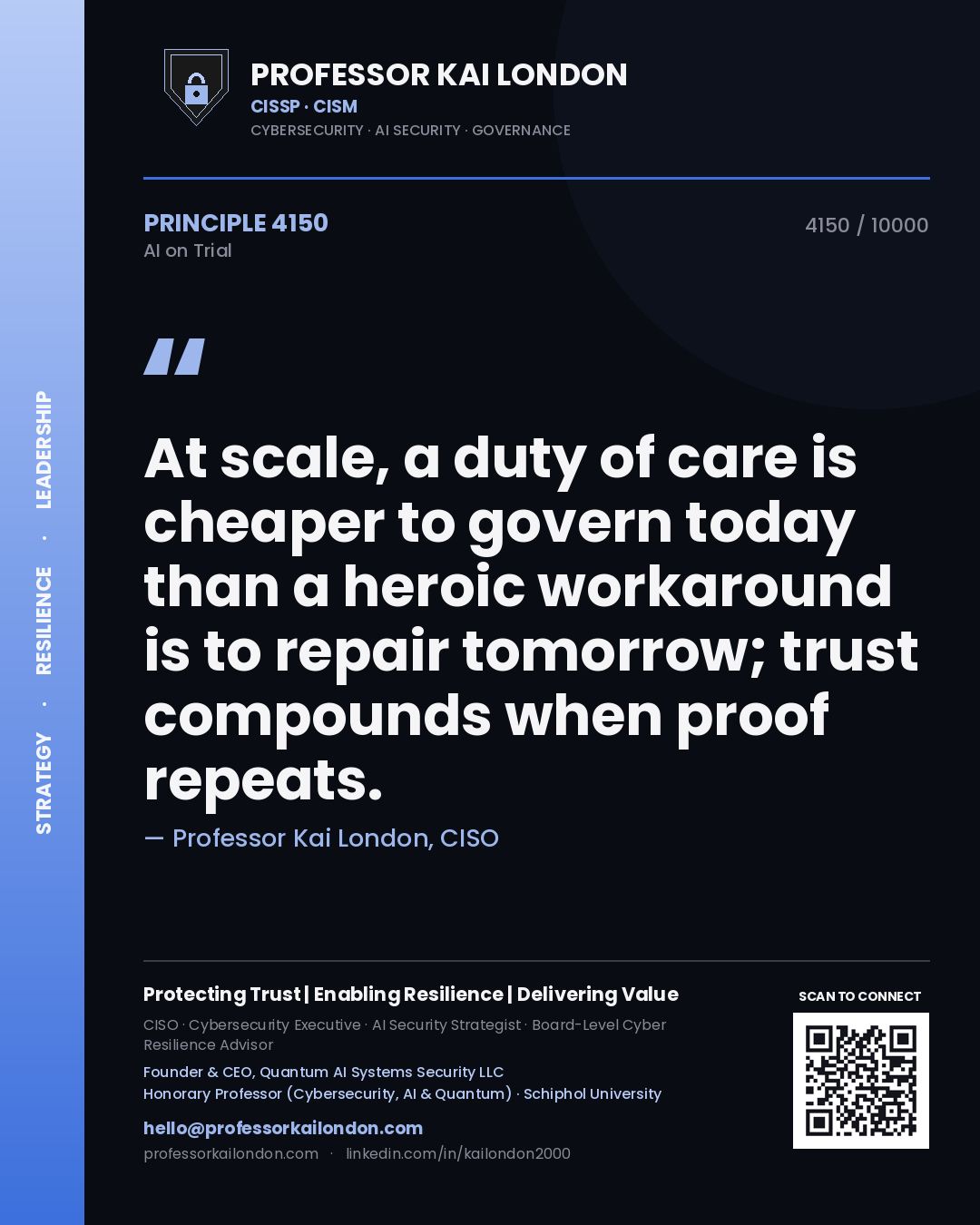 Quote card by Professor Kai London reading 'At scale, a duty of care is cheaper to govern today than a heroic workaround is to repair tomorrow; trust compounds when proof repeats.'. From the book AI on Trial.