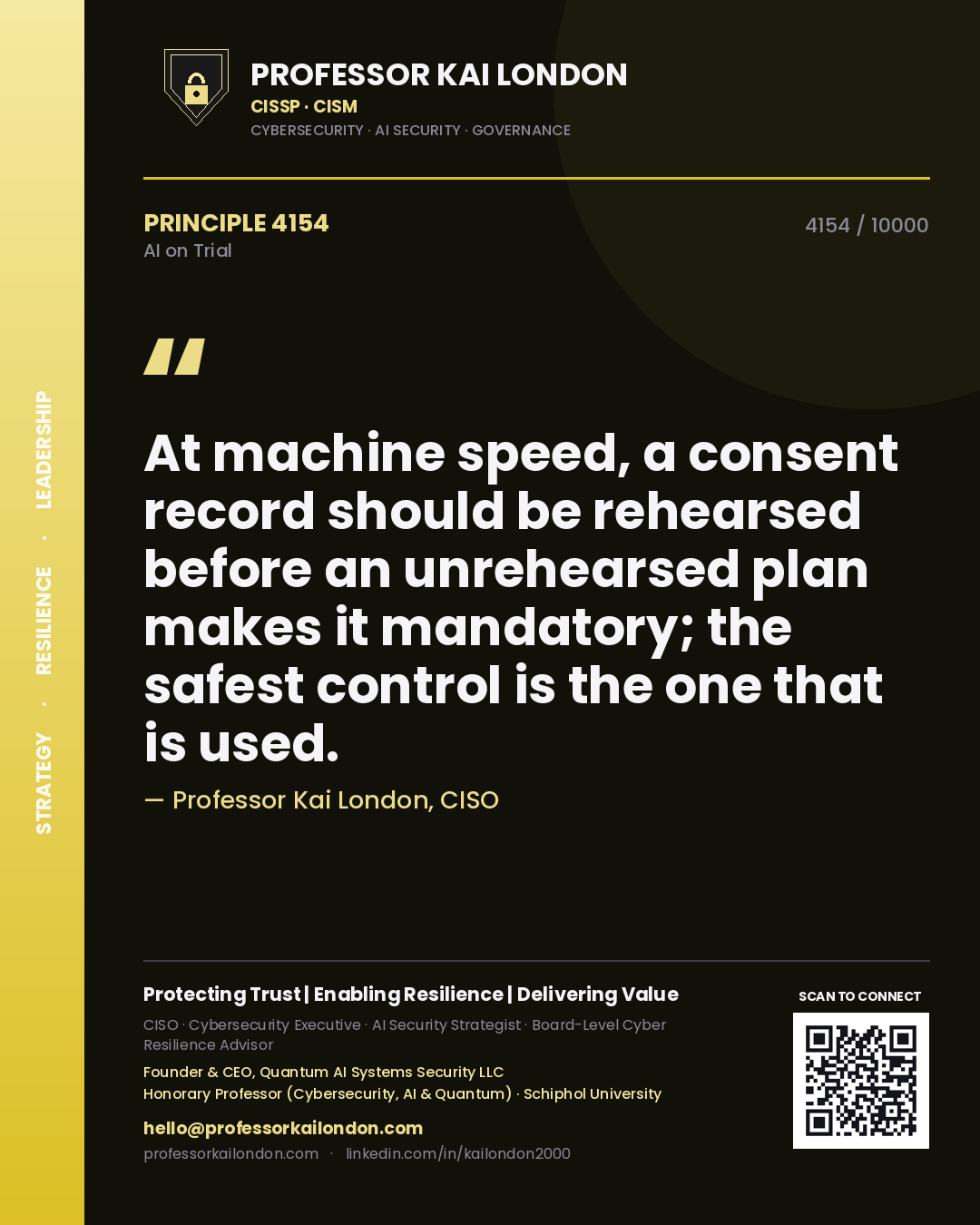 Quote card by Professor Kai London reading 'At machine speed, a consent record should be rehearsed before an unrehearsed plan makes it mandatory; the safest control is the one that is used.'. From the book AI on Trial.