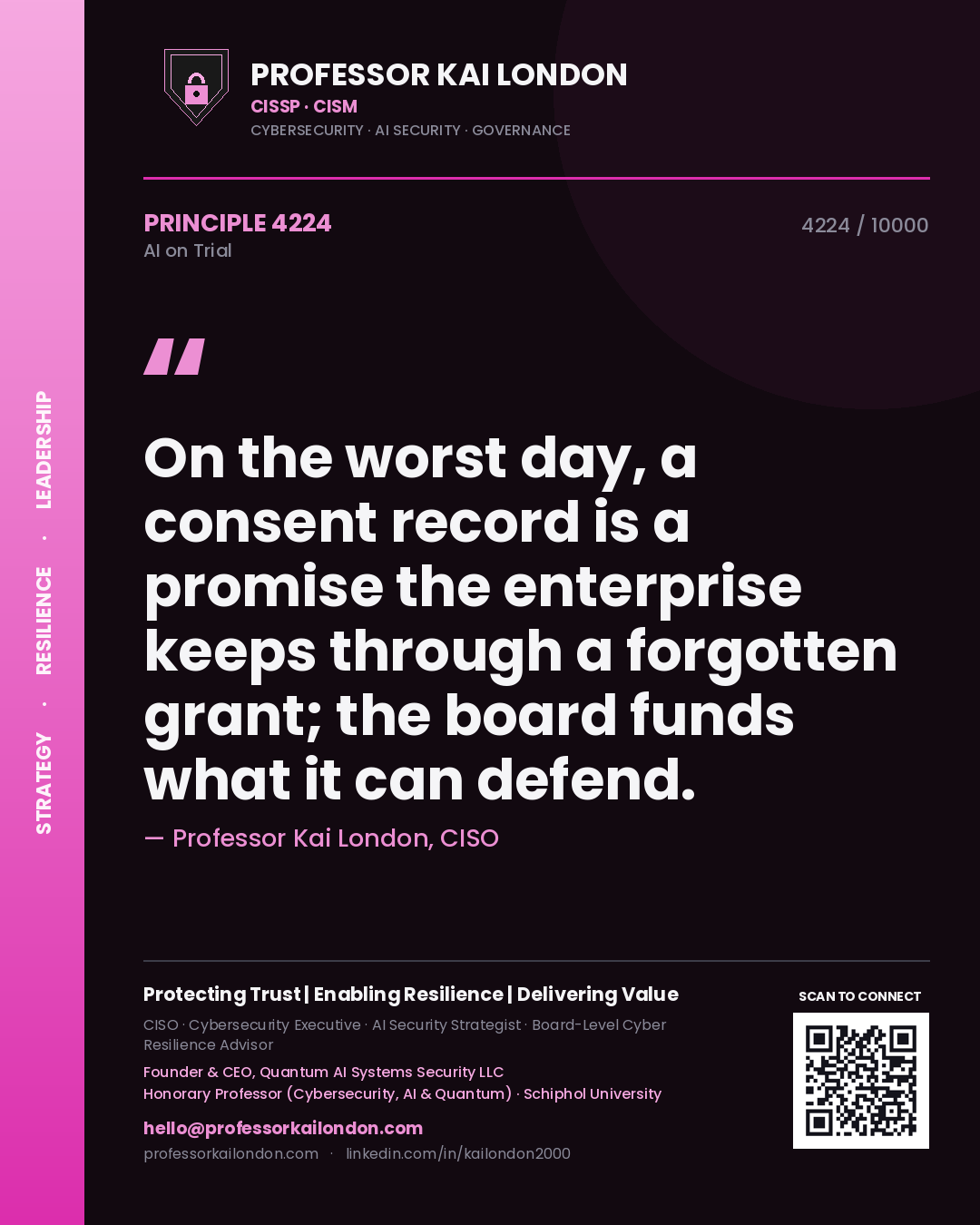 Quote card by Professor Kai London reading 'On the worst day, a consent record is a promise the enterprise keeps through a forgotten grant; the board funds what it can defend.'. From the book AI on Trial.
