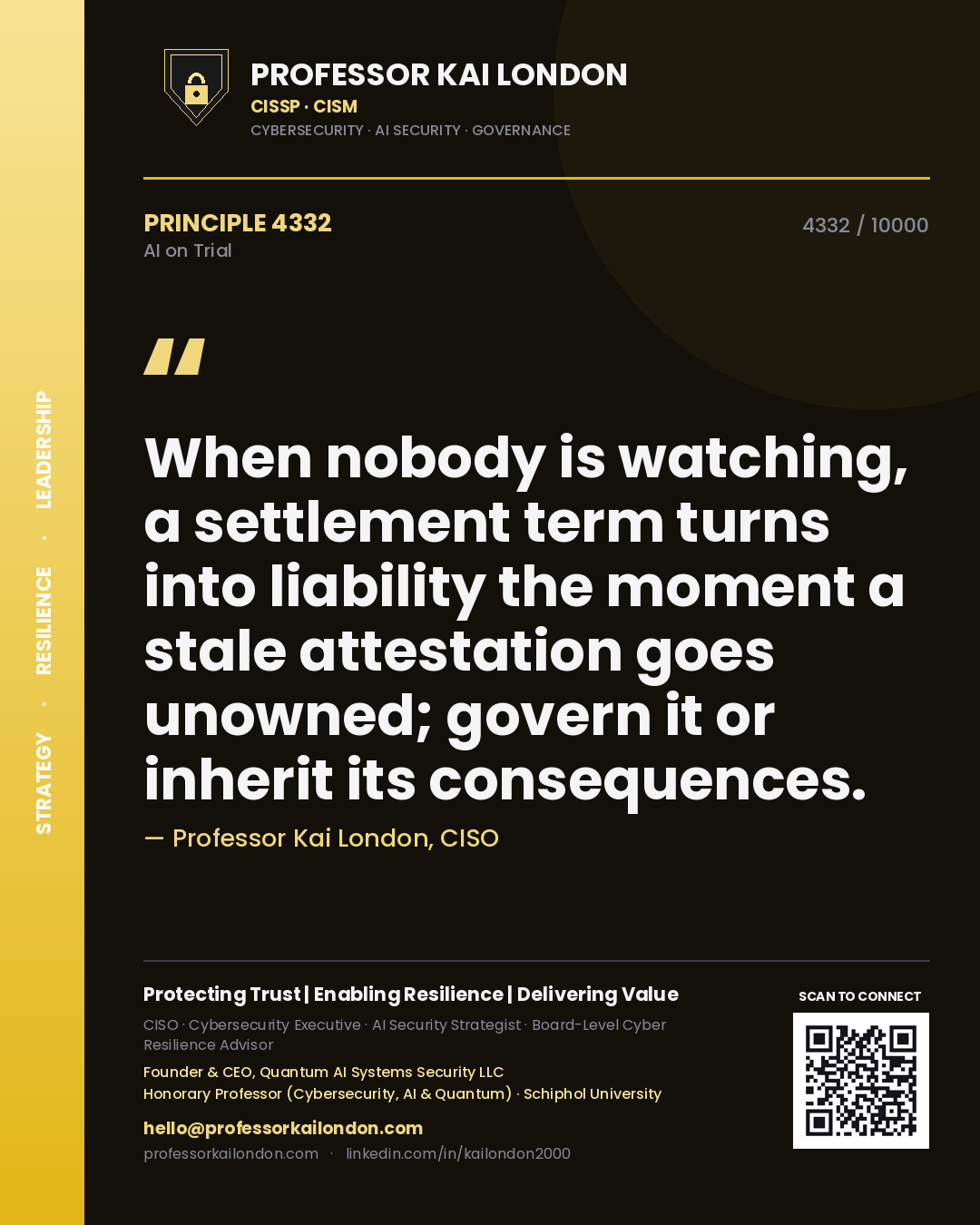 Quote card by Professor Kai London reading 'When nobody is watching, a settlement term turns into liability the moment a stale attestation goes unowned; govern it or inherit its consequences.'. From the book AI on Trial.