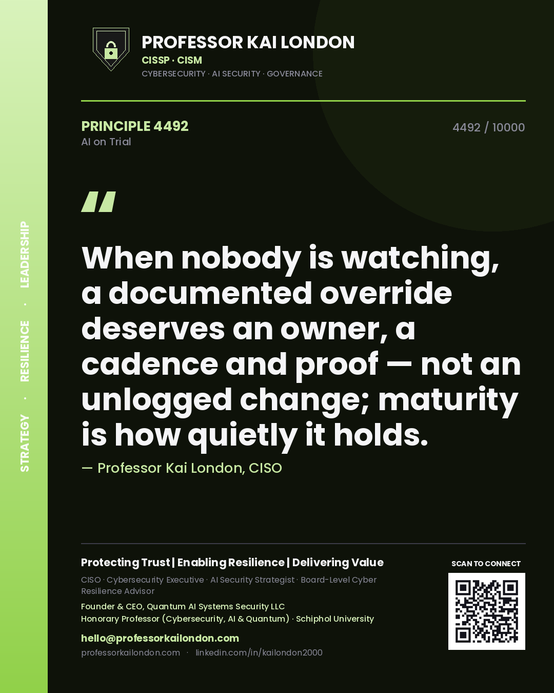 Quote card by Professor Kai London reading 'When nobody is watching, a documented override deserves an owner, a cadence and proof — not an unlogged change; maturity is how quietly it holds.'. From the book AI on Trial.