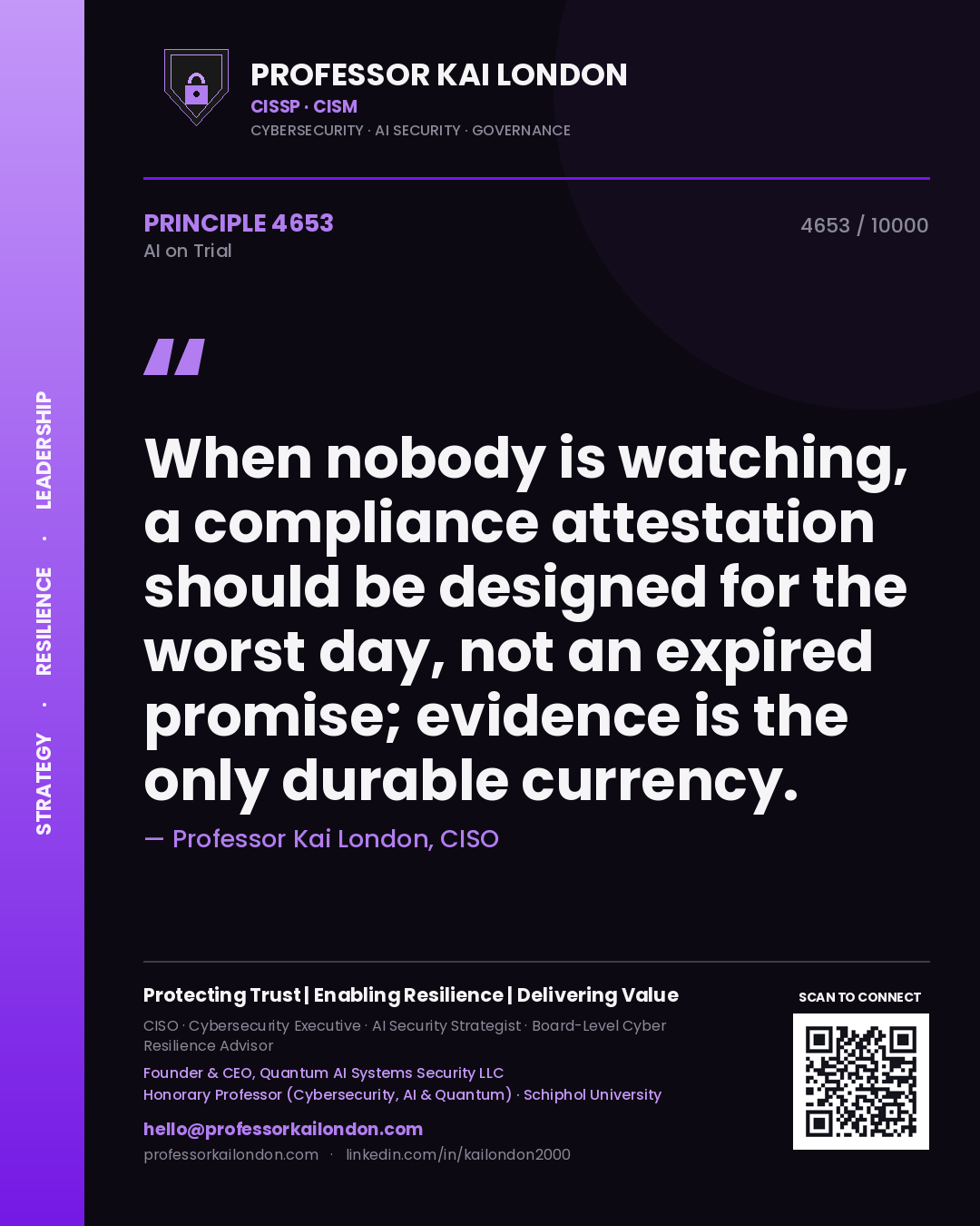 Professor Kai London principle 4653: When nobody is watching, a compliance attestation should be designed for the worst day, not an expired promise; evidence is the only durable currency.