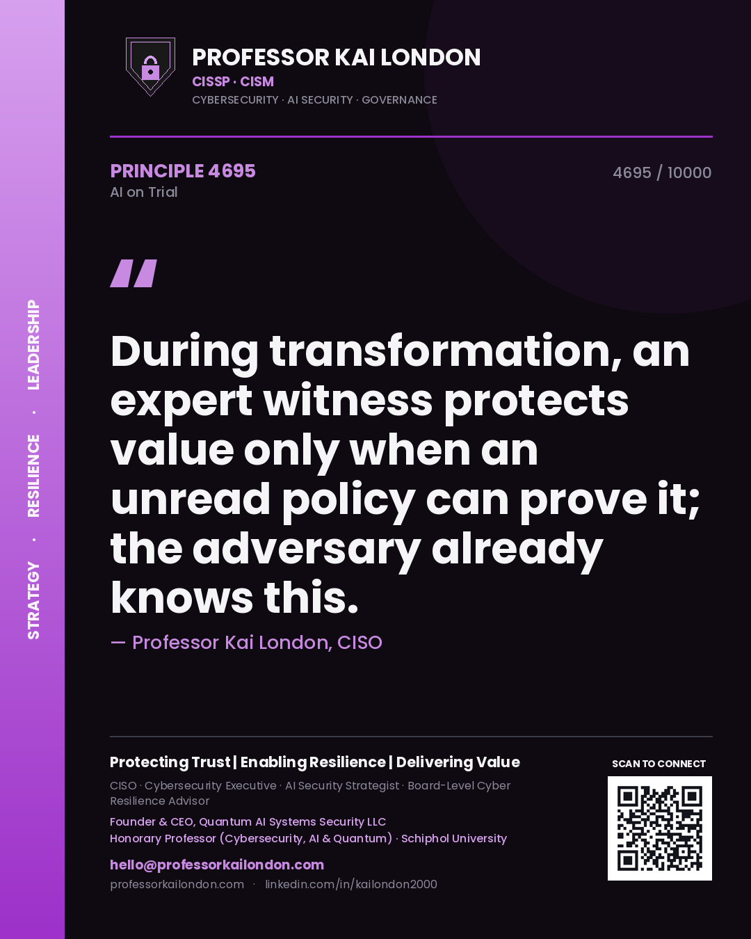Professor Kai London principle 4695: During transformation, an expert witness protects value only when an unread policy can prove it; the adversary already knows this.