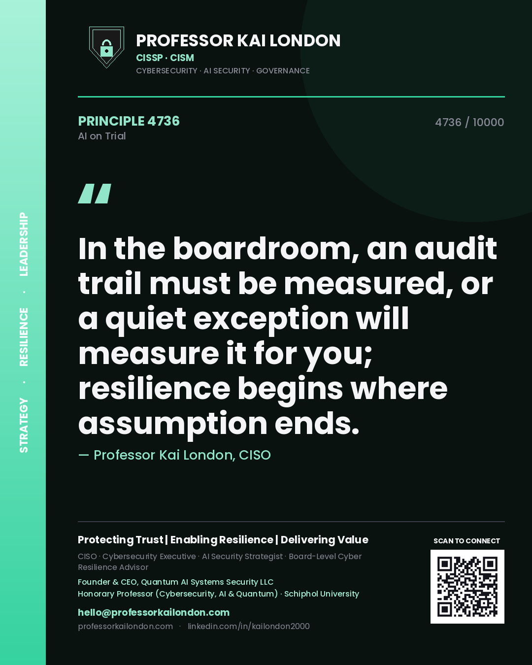 Quote card by Professor Kai London reading 'In the boardroom, an audit trail must be measured, or a quiet exception will measure it for you; resilience begins where assumption ends.'. From the book AI on Trial.