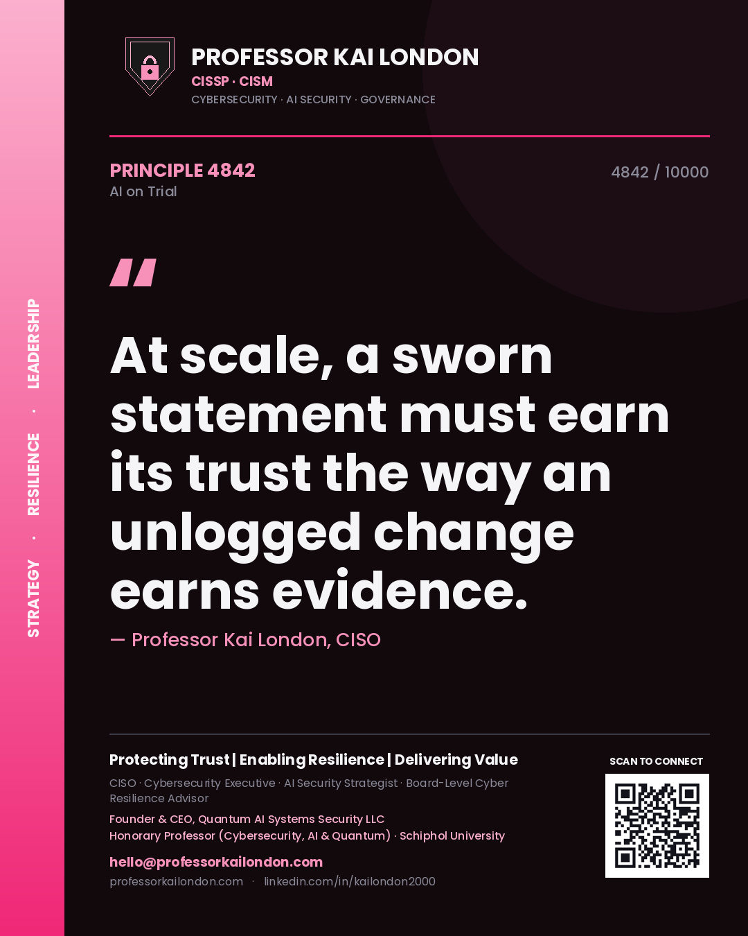 Quote card by Professor Kai London reading 'At scale, a sworn statement must earn its trust the way an unlogged change earns evidence.'. From the book AI on Trial.