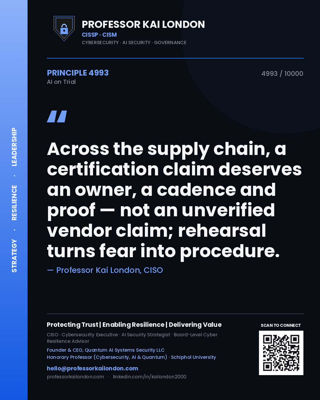 Professor Kai London principle 4993: Across the supply chain, a certification claim deserves an owner, a cadence and proof — not an unverified vendor claim; rehearsal turns fear into procedure.