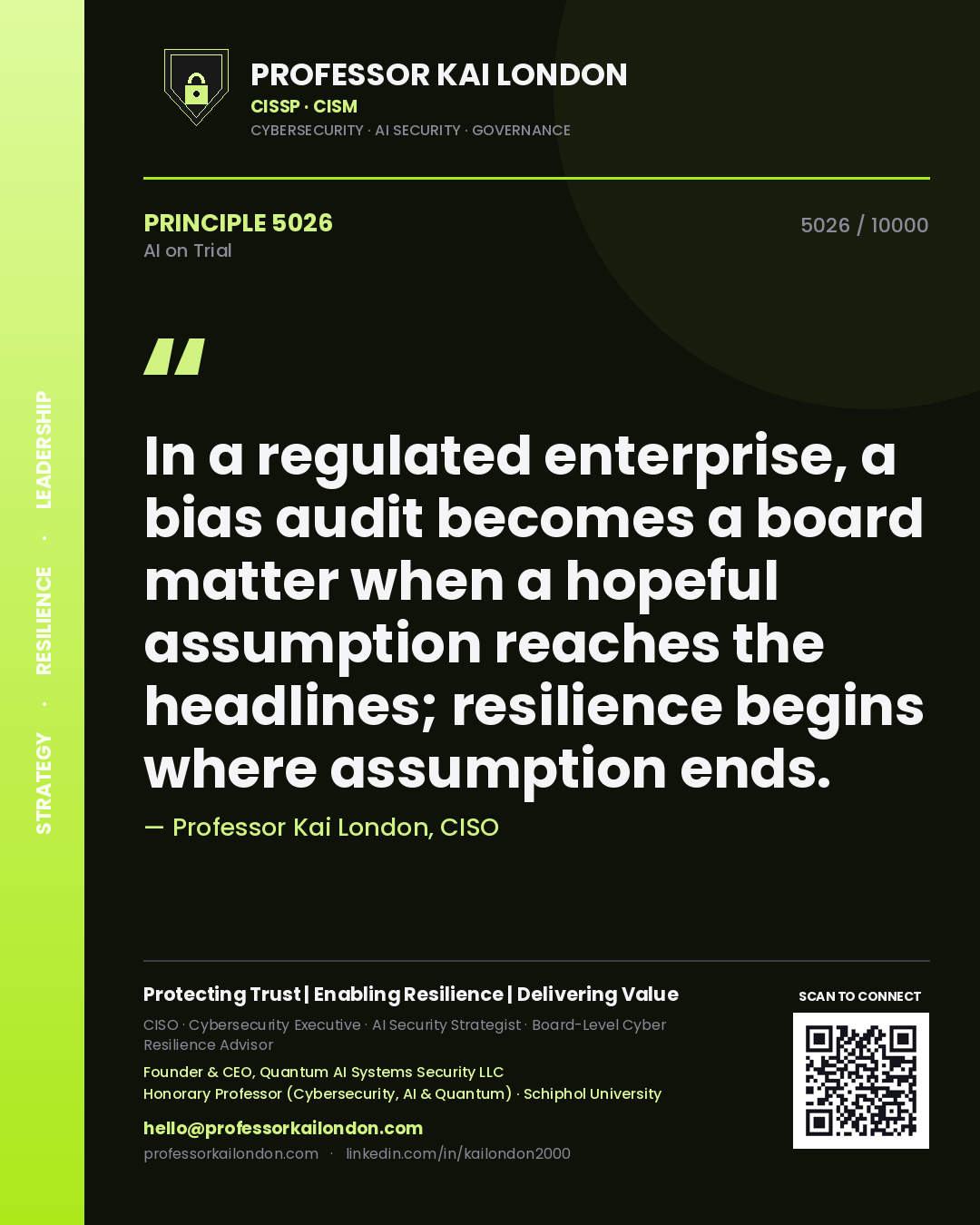 Quote card by Professor Kai London reading 'In a regulated enterprise, a bias audit becomes a board matter when a hopeful assumption reaches the headlines; resilience begins where assumption ends.'. From the book AI on Trial.