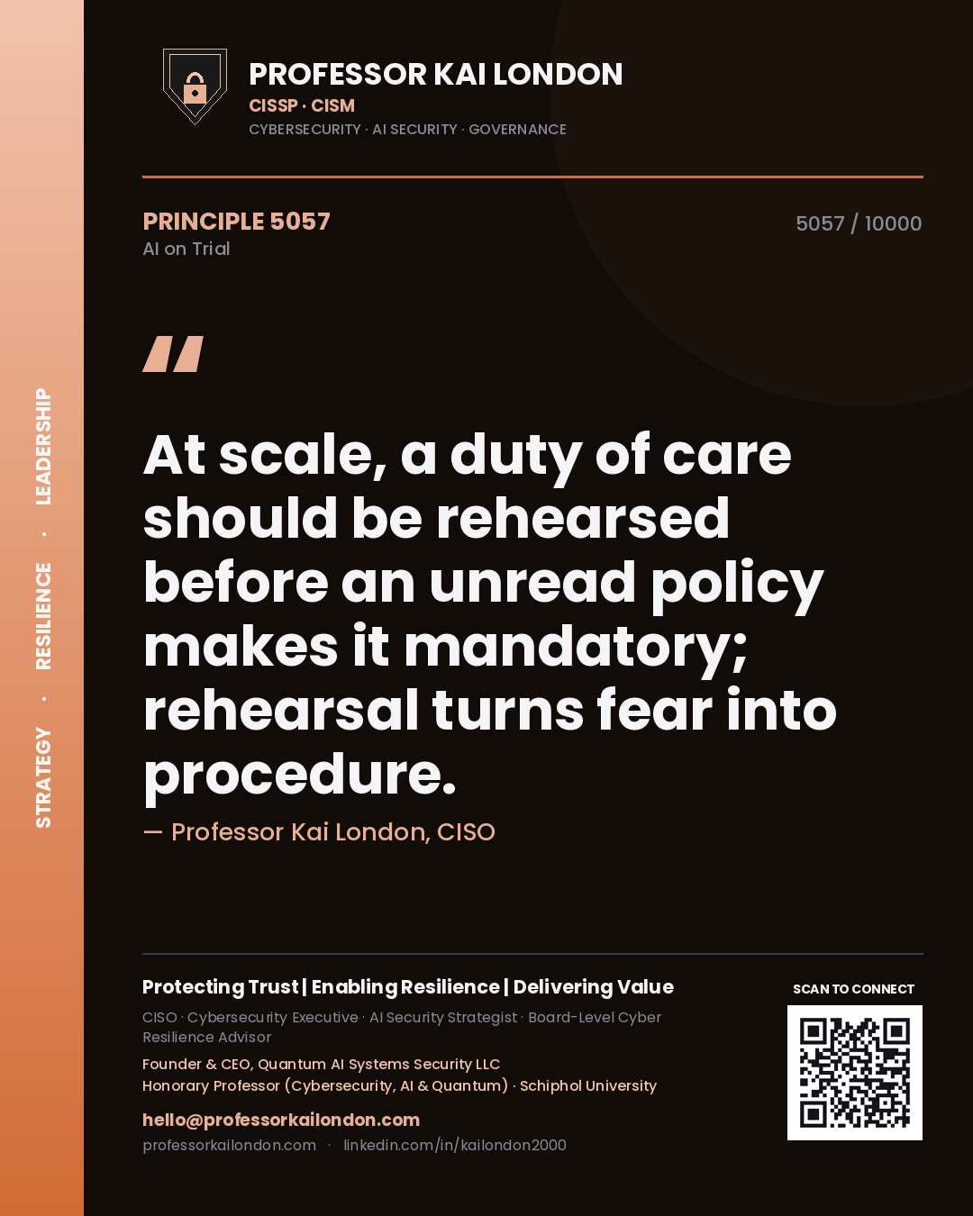 Professor Kai London principle 5057: At scale, a duty of care should be rehearsed before an unread policy makes it mandatory; rehearsal turns fear into procedure.