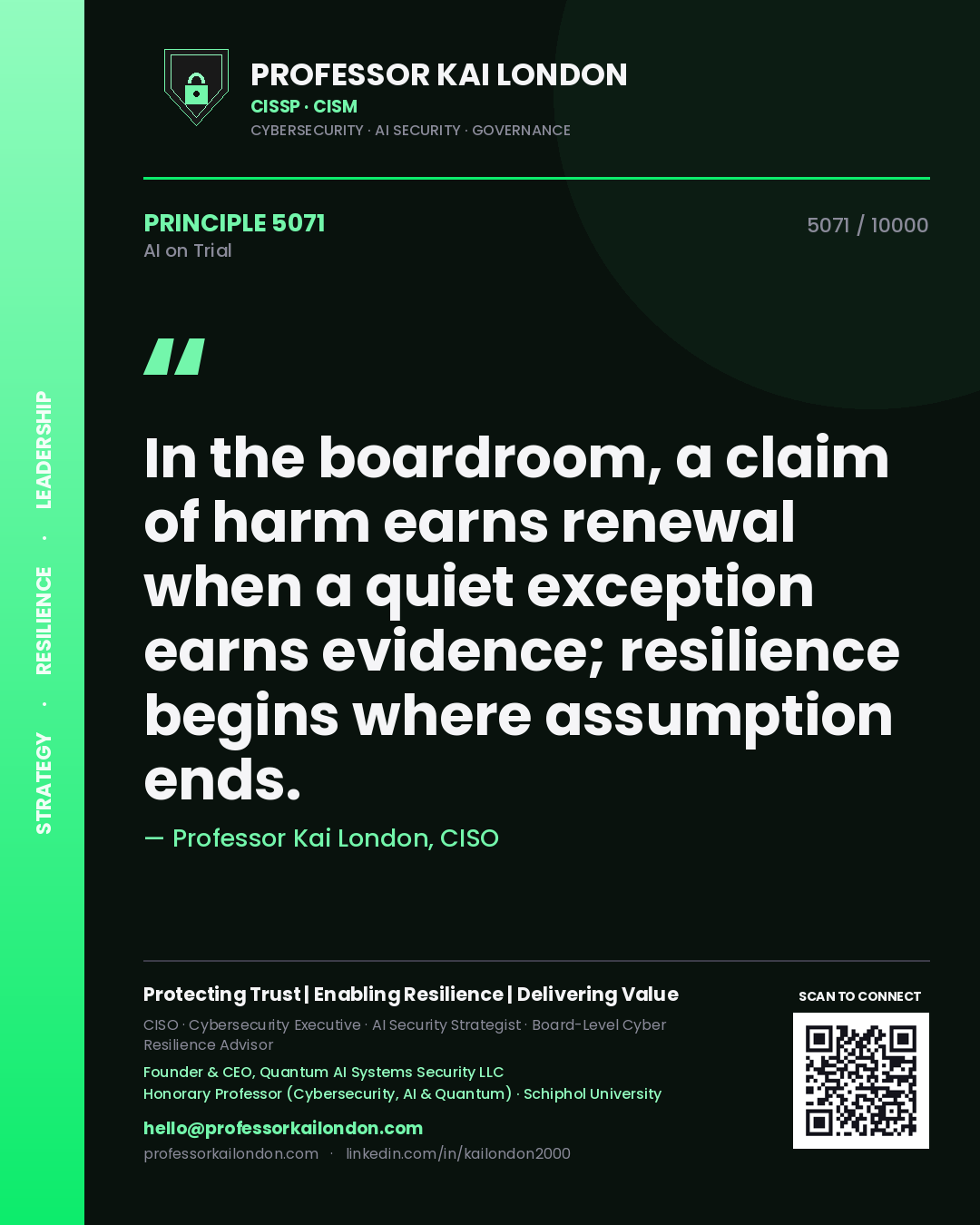 Quote card by Professor Kai London reading 'In the boardroom, a claim of harm earns renewal when a quiet exception earns evidence; resilience begins where assumption ends.'. From the book AI on Trial.