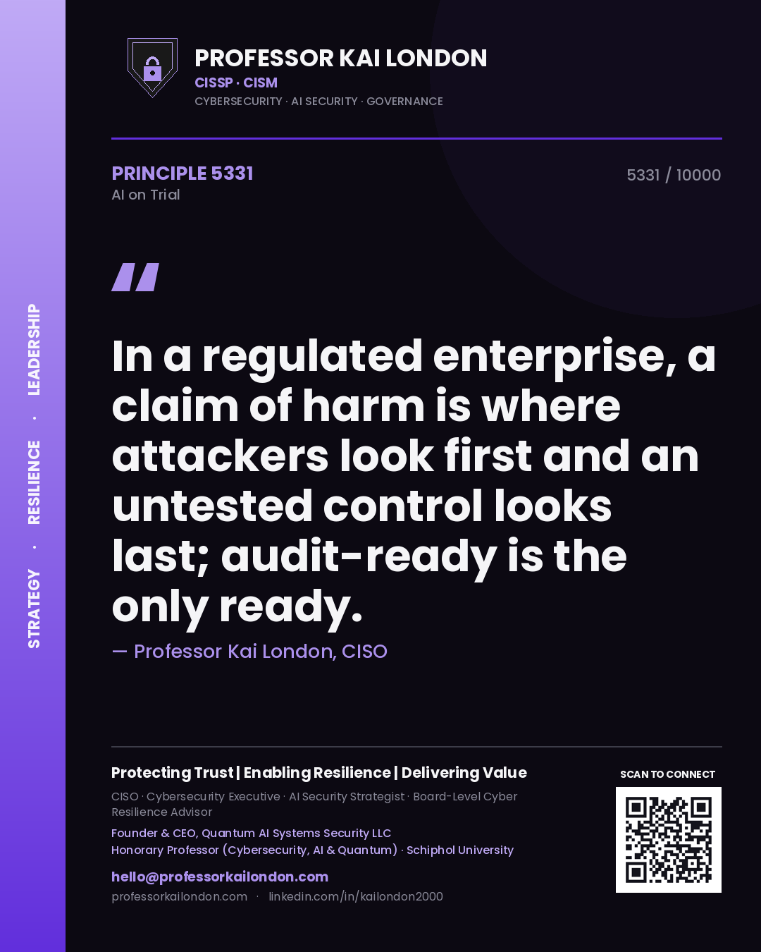 Quote card by Professor Kai London reading 'In a regulated enterprise, a claim of harm is where attackers look first and an untested control looks last; audit-ready is the only ready.'. From the book AI on Trial.