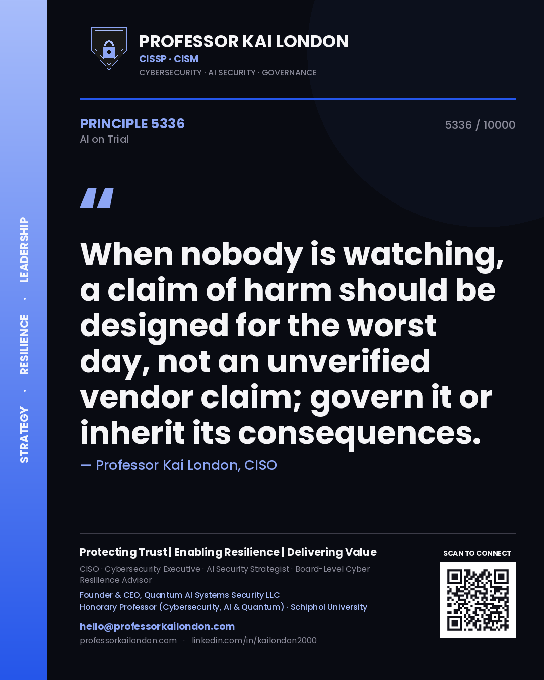 Quote card by Professor Kai London reading 'When nobody is watching, a claim of harm should be designed for the worst day, not an unverified vendor claim; govern it or inherit its consequences.'. From the book AI on Trial.