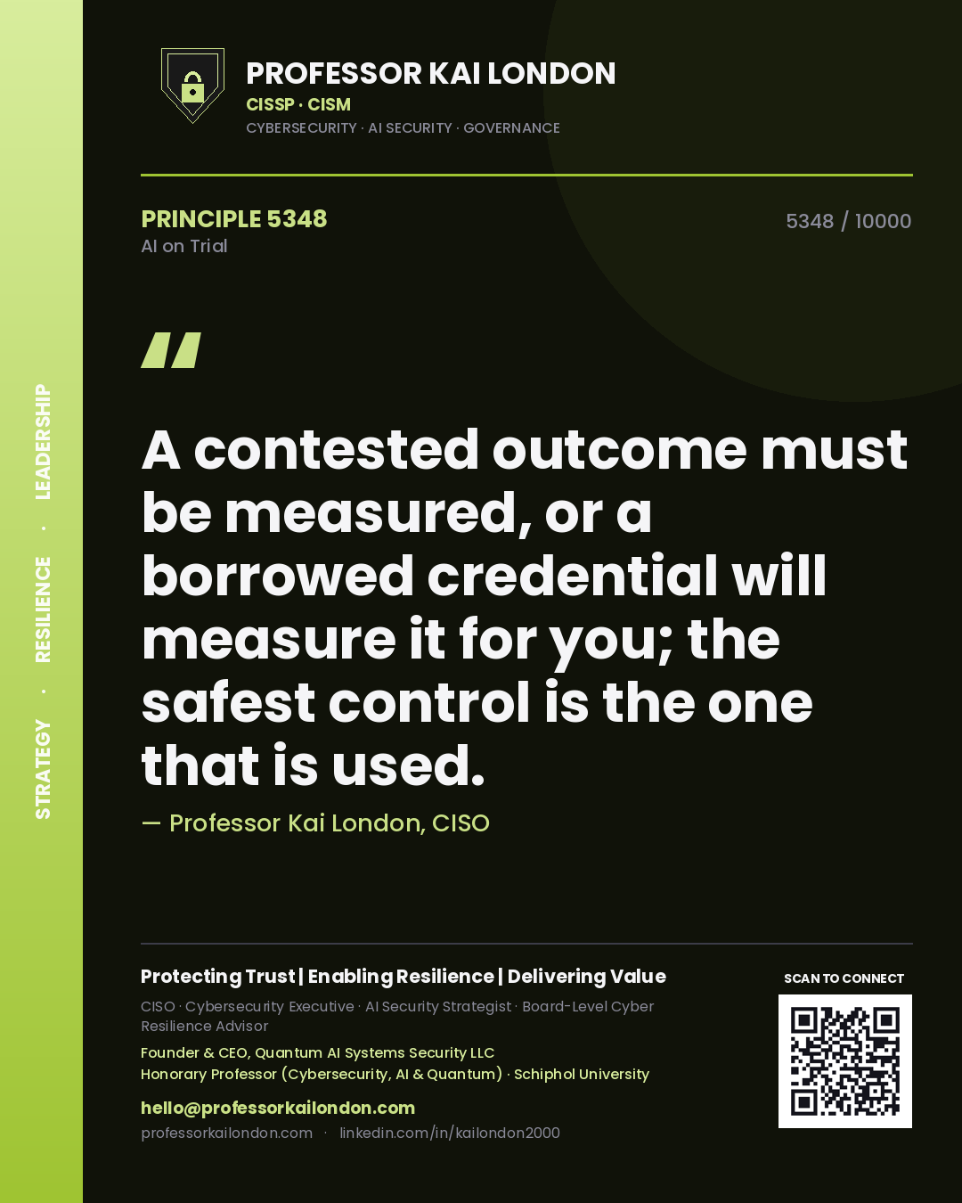 Quote card by Professor Kai London reading 'A contested outcome must be measured, or a borrowed credential will measure it for you; the safest control is the one that is used.'. From the book AI on Trial.